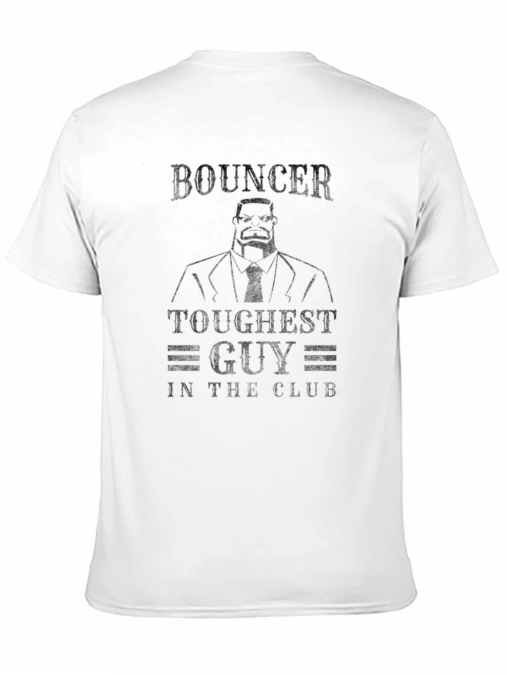 Bouncer Toughest Guy in the Club T-Shirt
