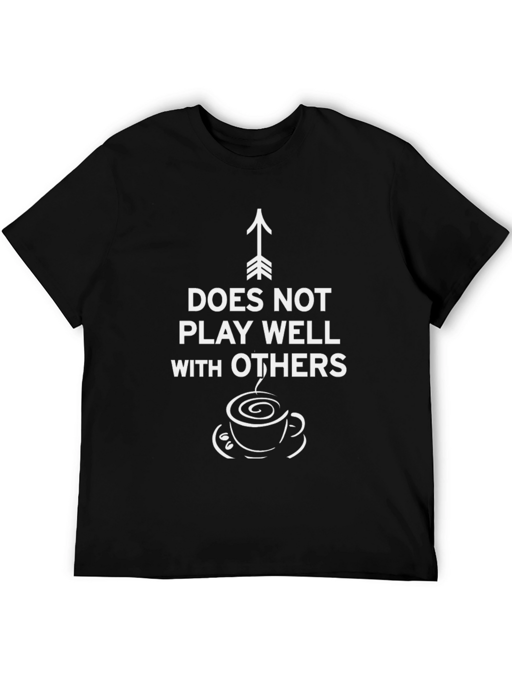 Funny Does Not Play Well With Others Graphic Tee