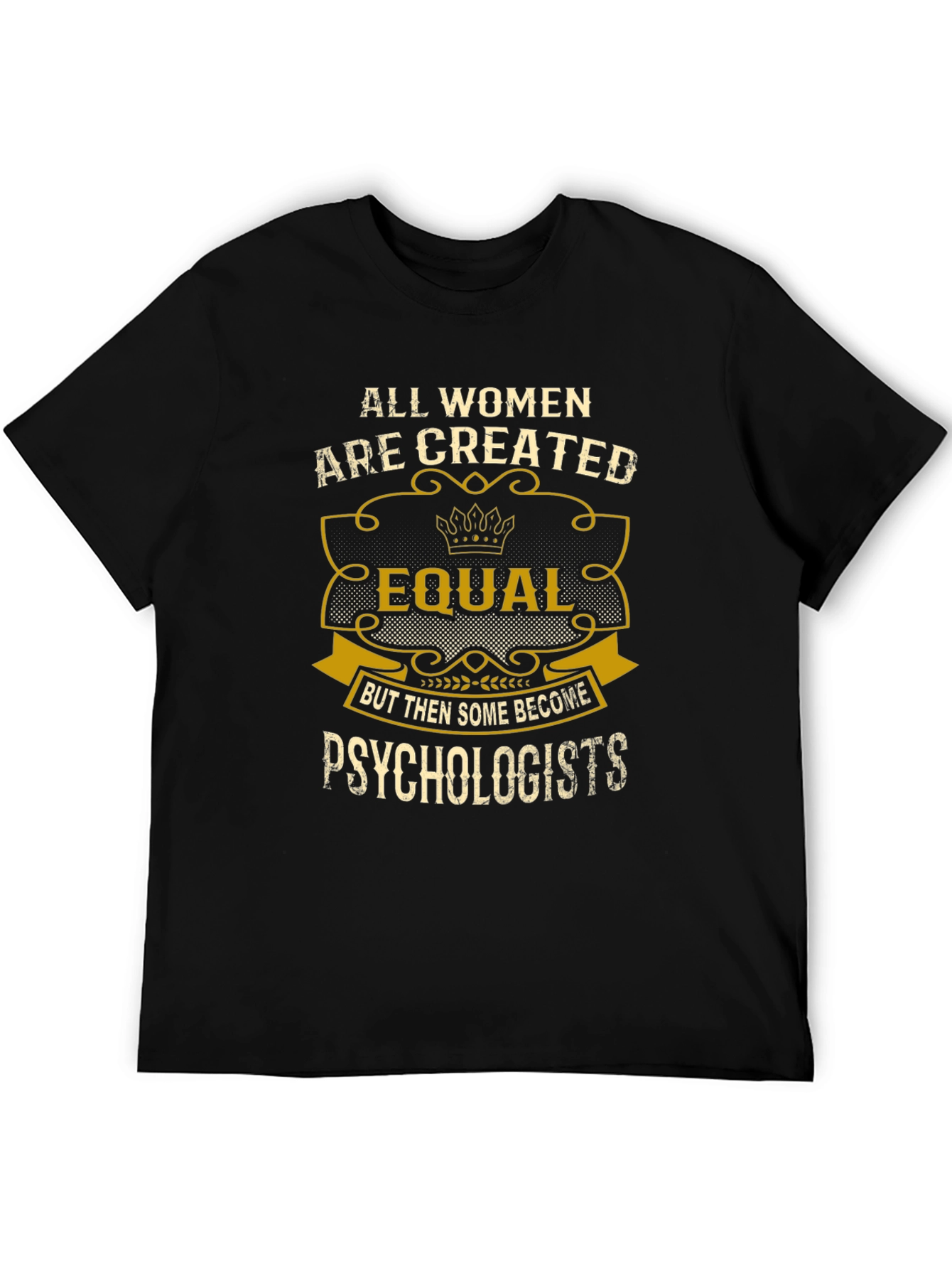 Psychologist Womens T-Shirt: All Women Are Created Equal
