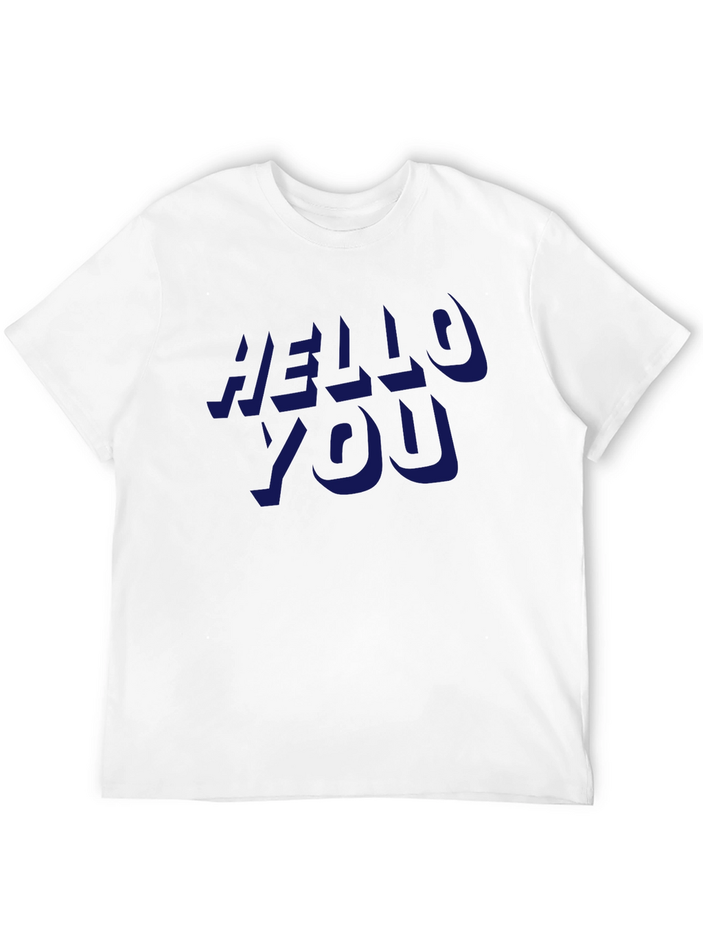 Hello You T-Shirt - Bold Statement Tee