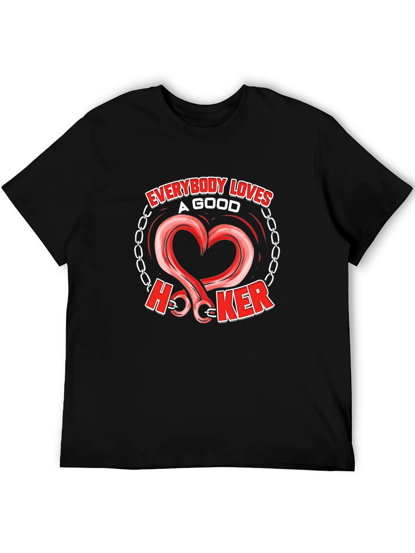 Everybody Loves A Good Hooker T-Shirt - Novelty Fishing Tee