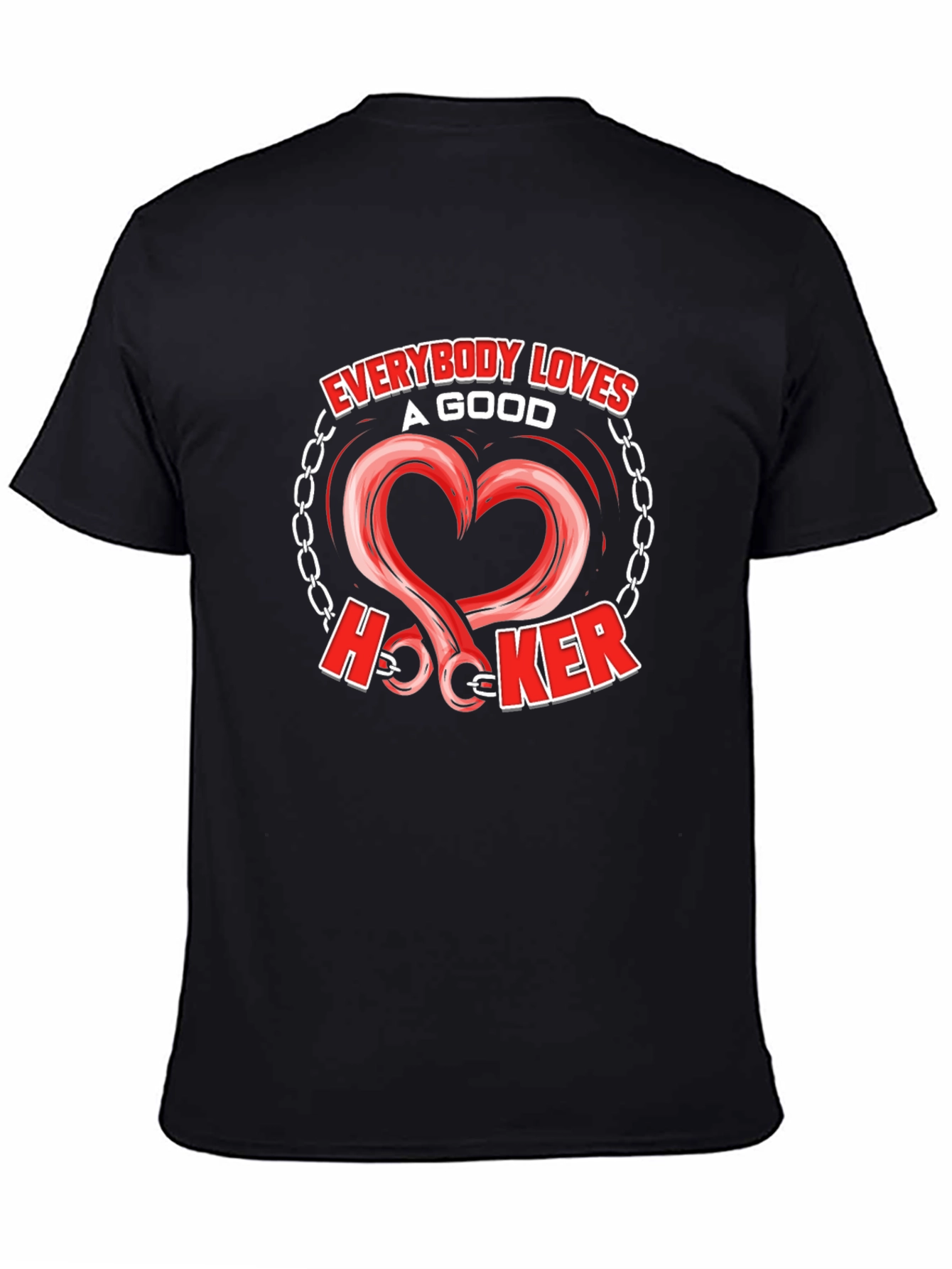 Everybody Loves A Good Hooker T-Shirt - Novelty Fishing Tee