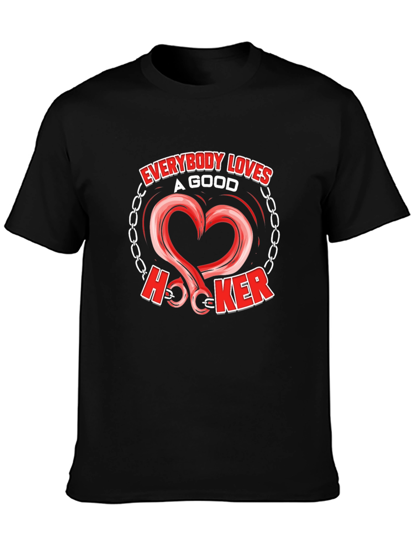 Everybody Loves A Good Hooker T-Shirt - Novelty Fishing Tee