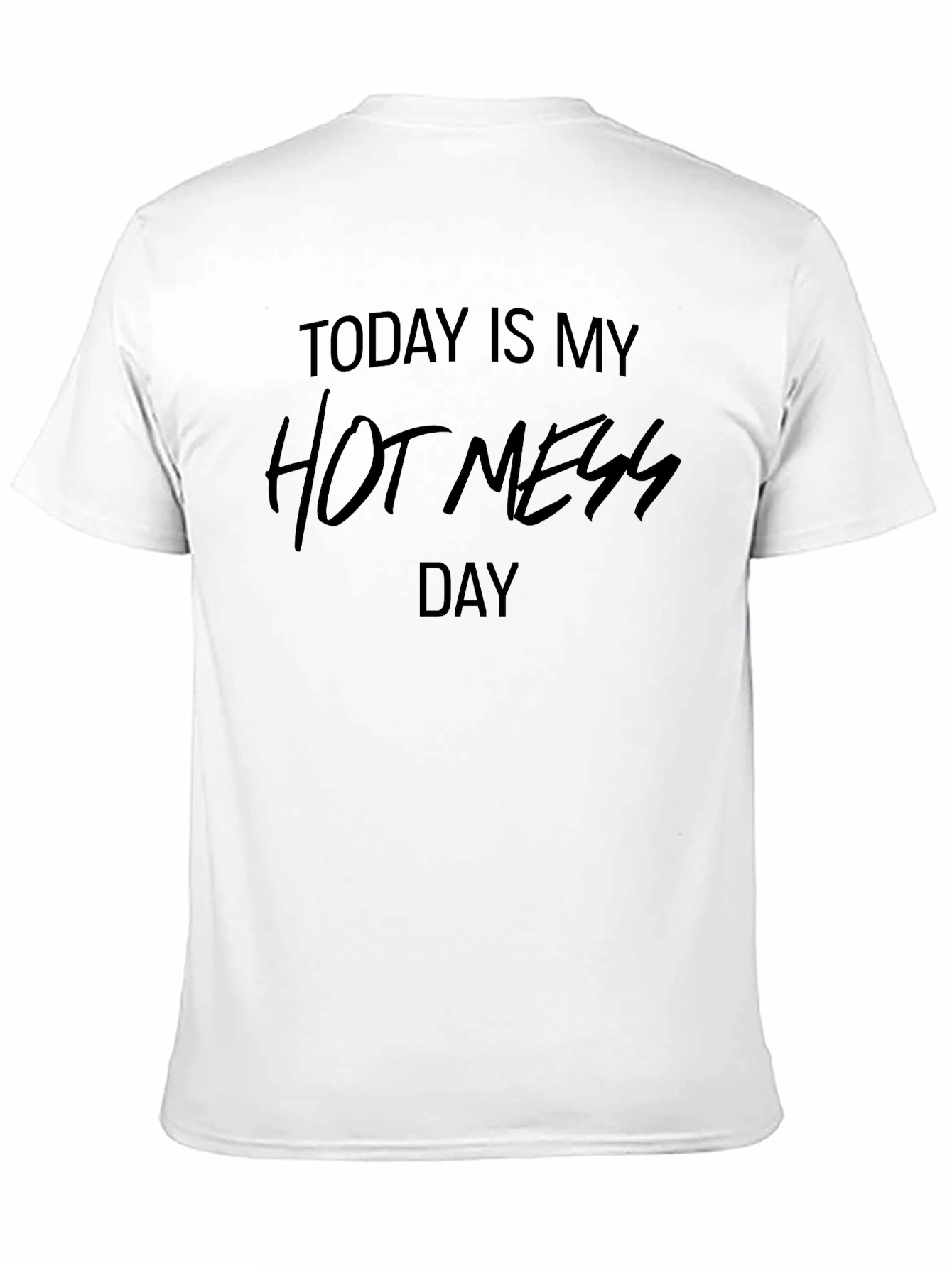 Today Is My Hot Mess Day T-Shirt