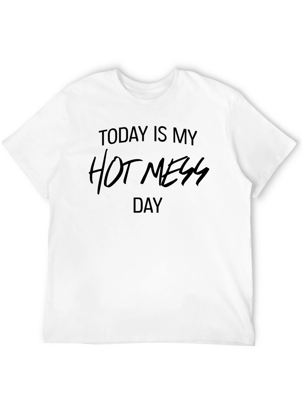 Today Is My Hot Mess Day T-Shirt
