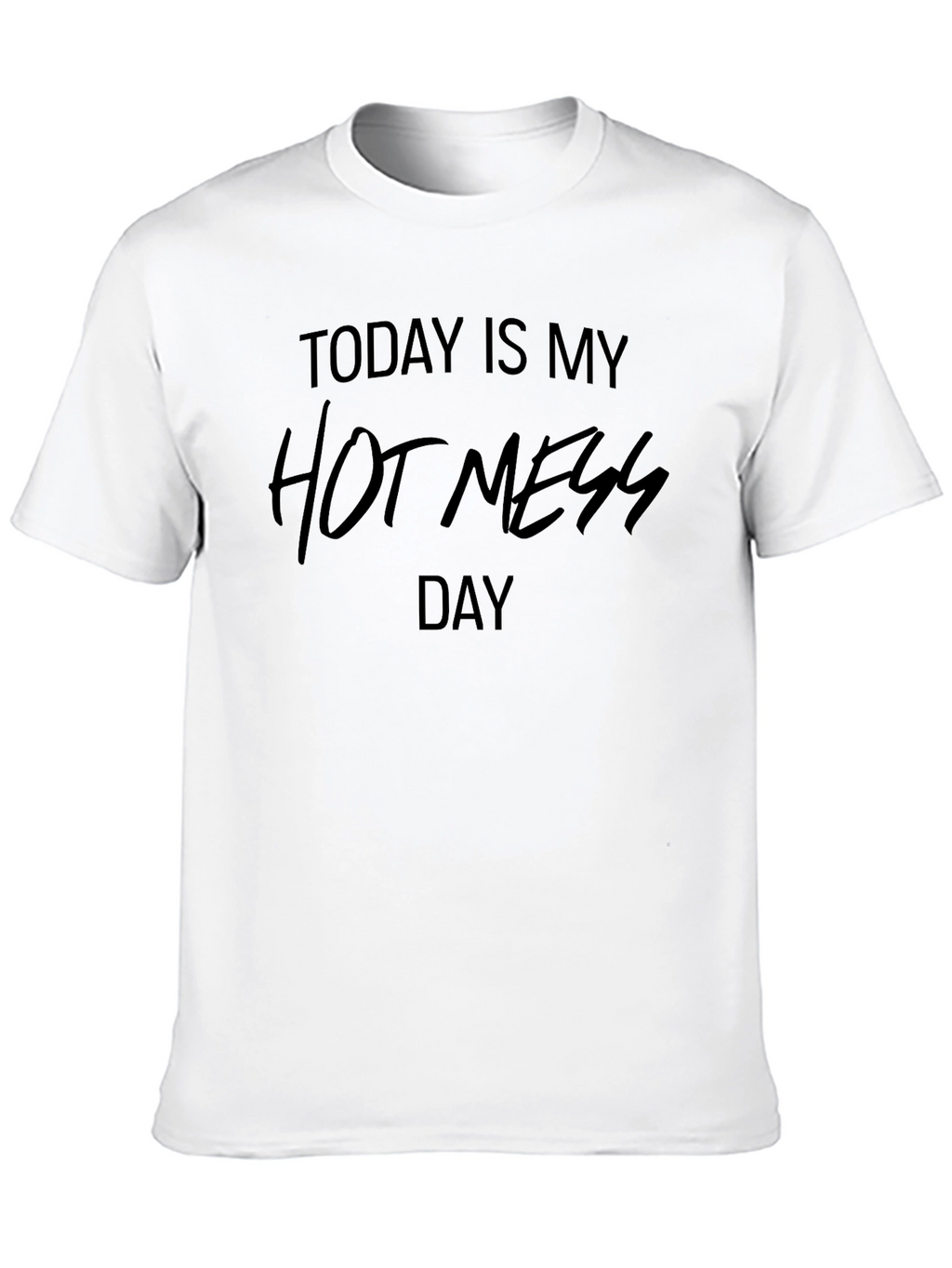 Today Is My Hot Mess Day T-Shirt