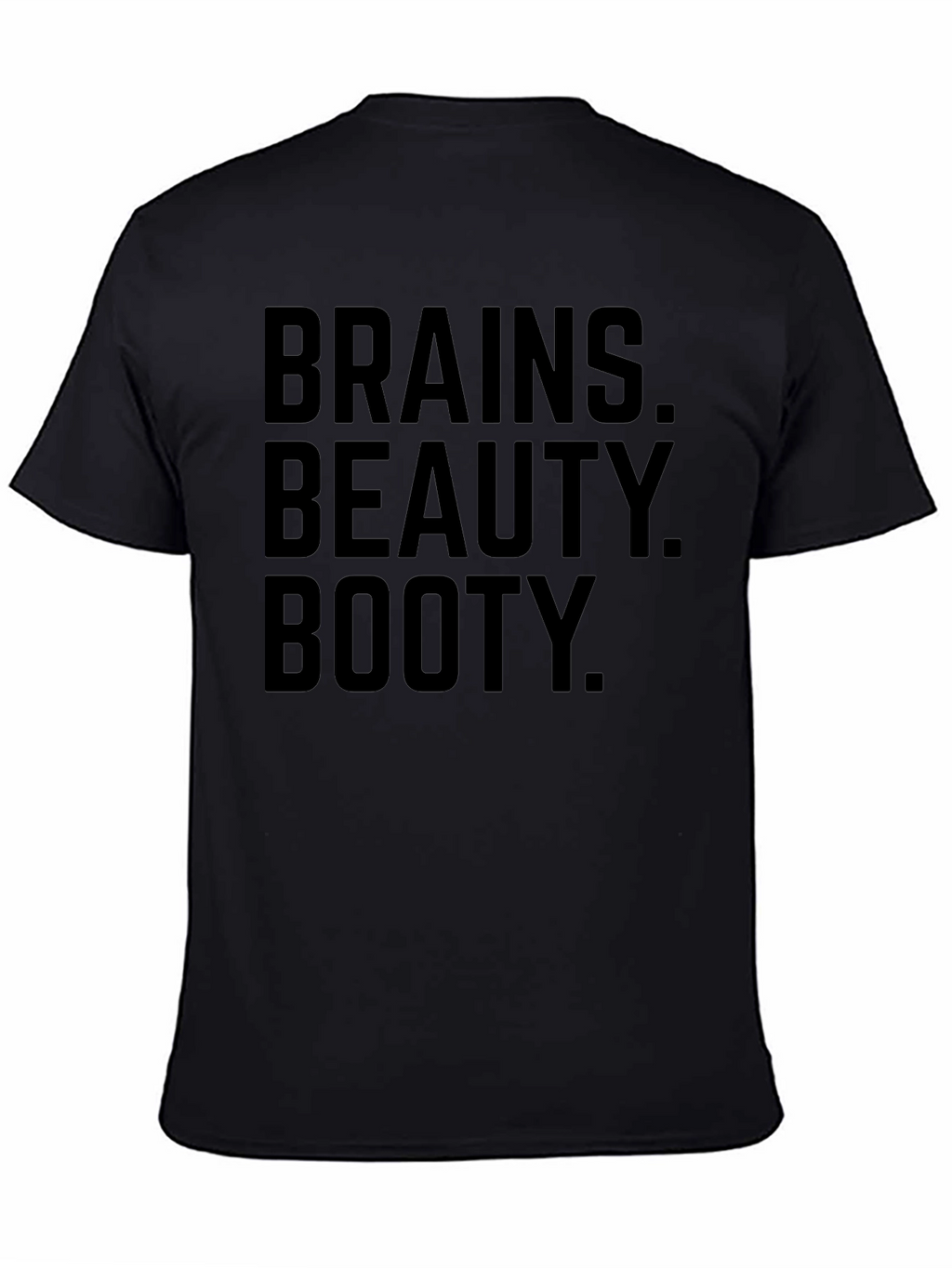 Brains Beauty Booty T-Shirt -  Funny Slogan Tee