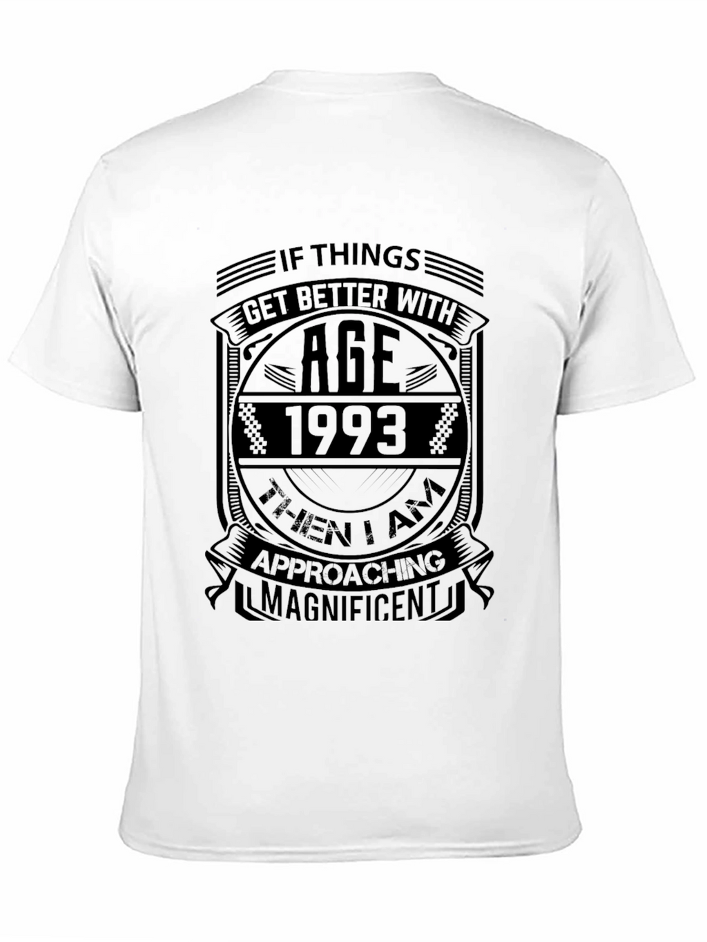 If Things Get Better with Age 1993 Graphic T-Shirt