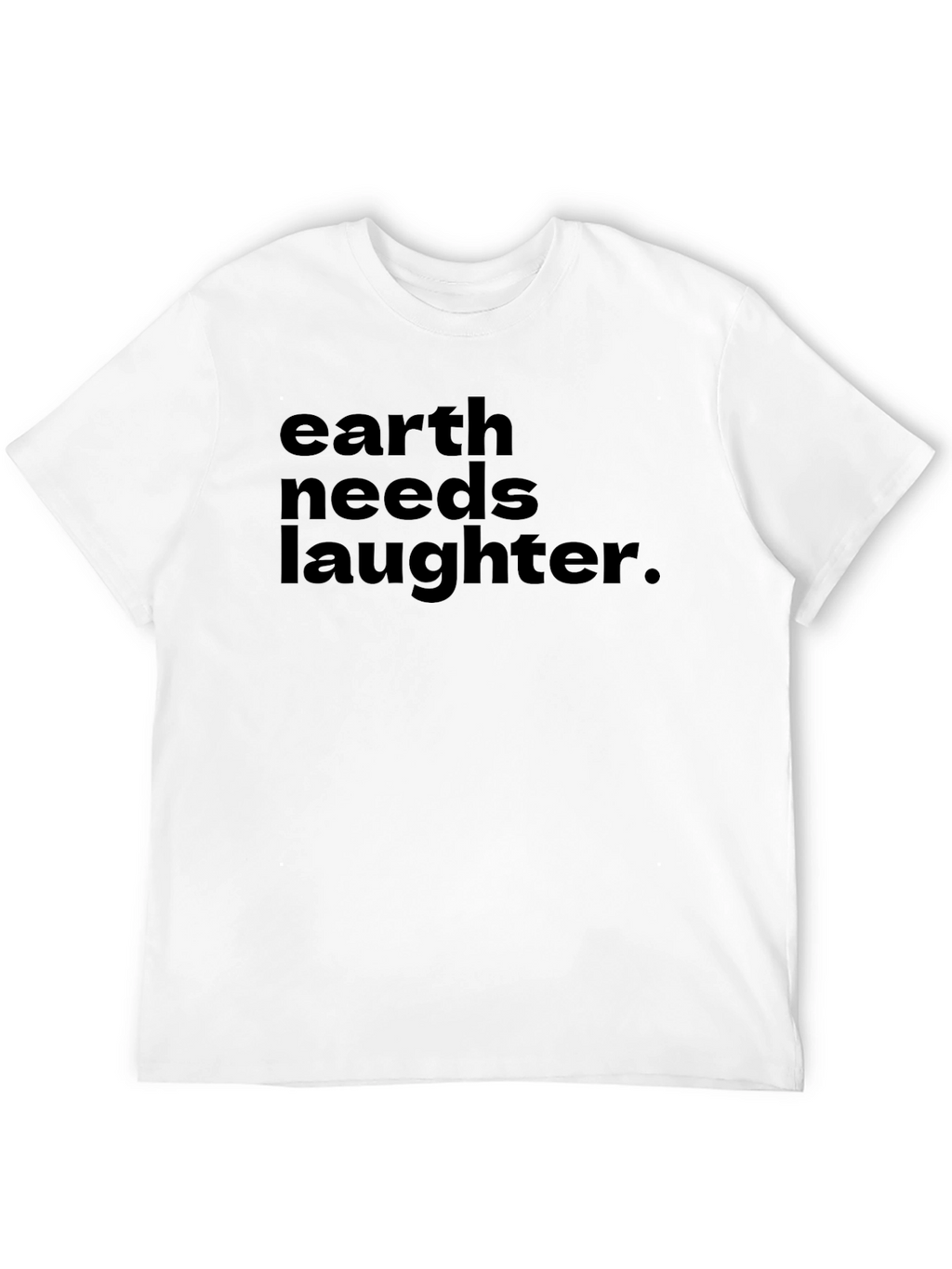 Earth Needs Laughter Graphic Tee - Soft Cotton