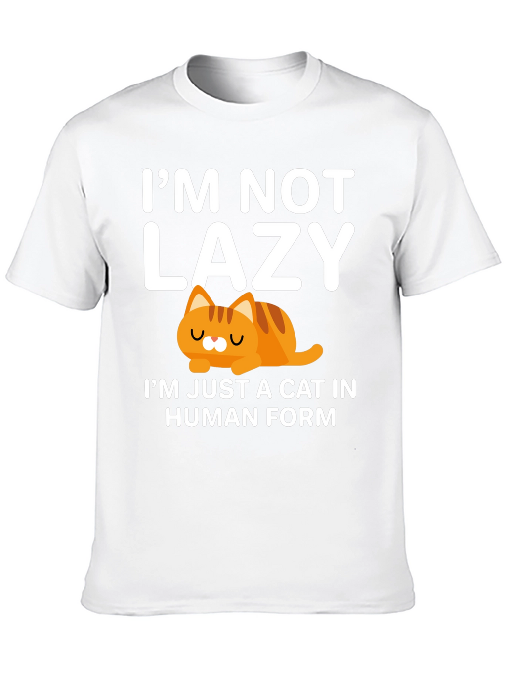 Im Not Lazy Cat T-Shirt Human Form