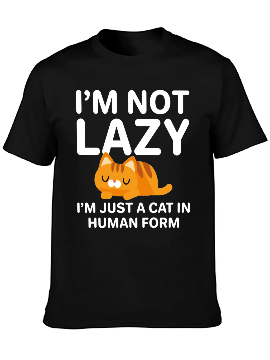 Im Not Lazy Cat T-Shirt Human Form