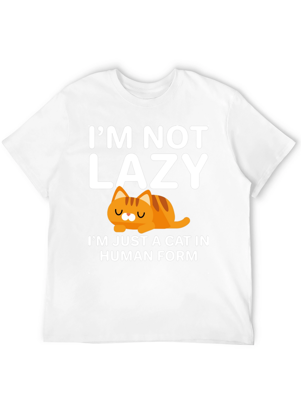 Im Not Lazy Cat T-Shirt Human Form