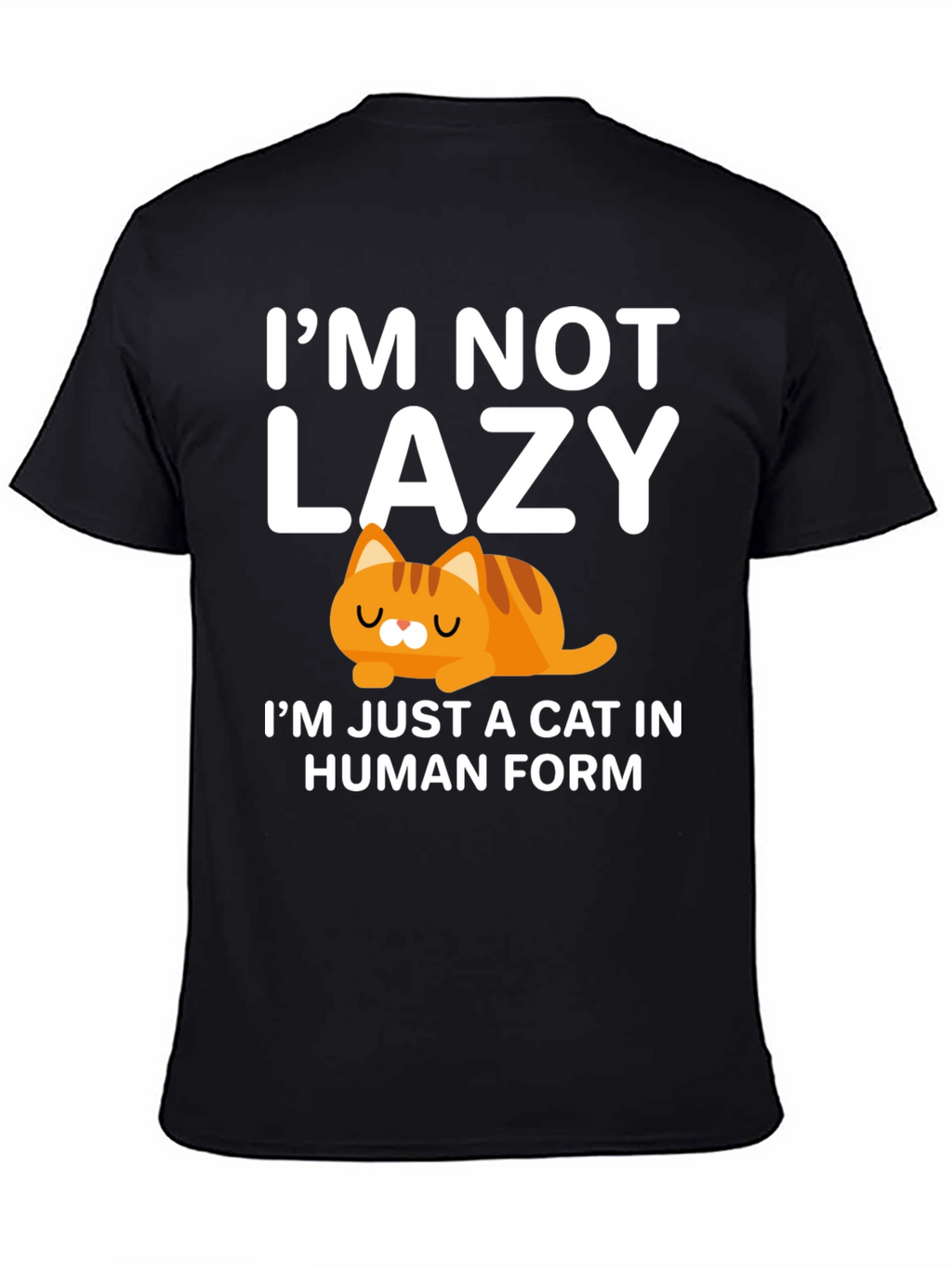Im Not Lazy Cat T-Shirt Human Form