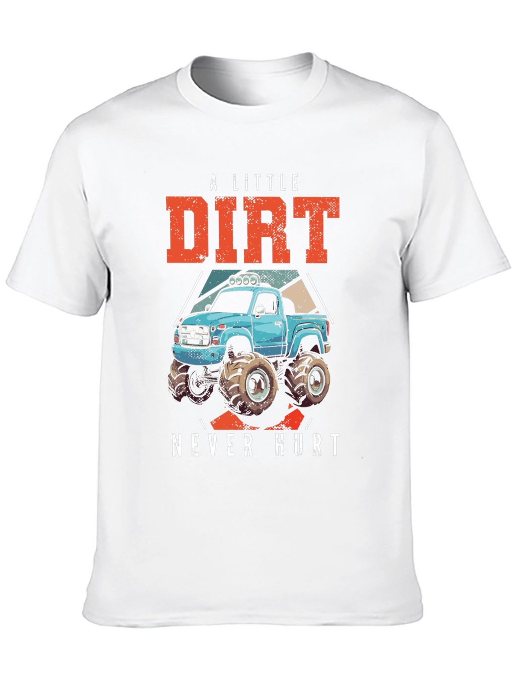 A Little Dirt Never Hurt T-Shirt