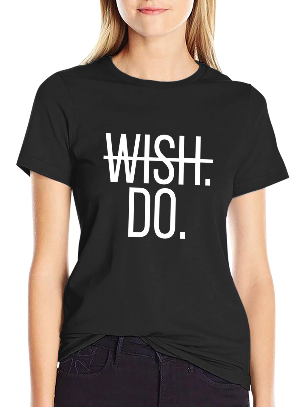 Motivational Wish Do. T-Shirt