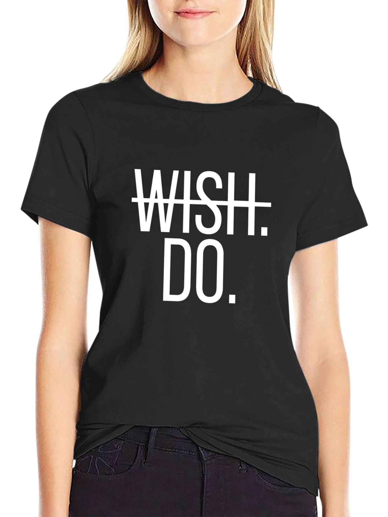 Motivational Wish Do. T-Shirt