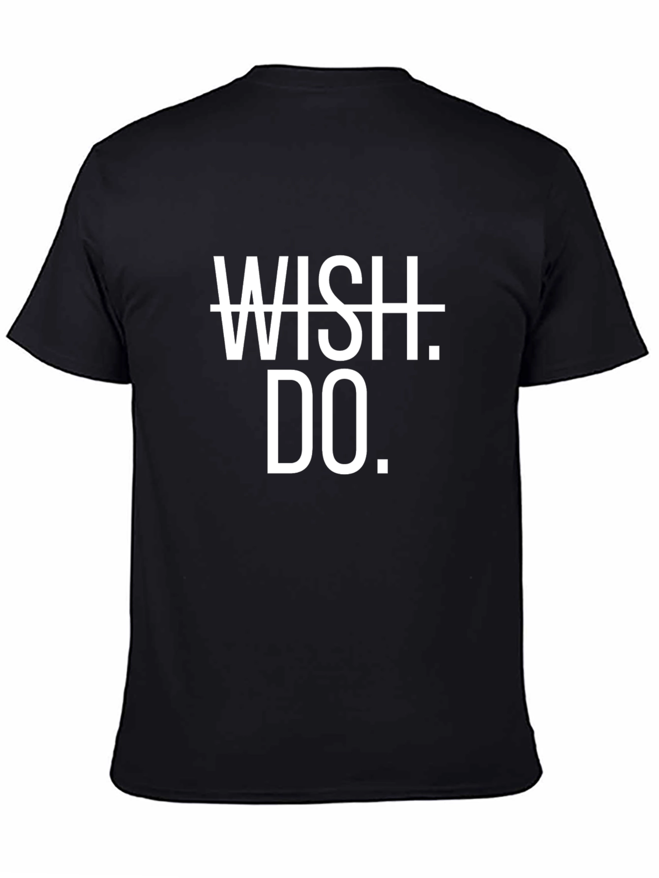 Motivational Wish Do. T-Shirt