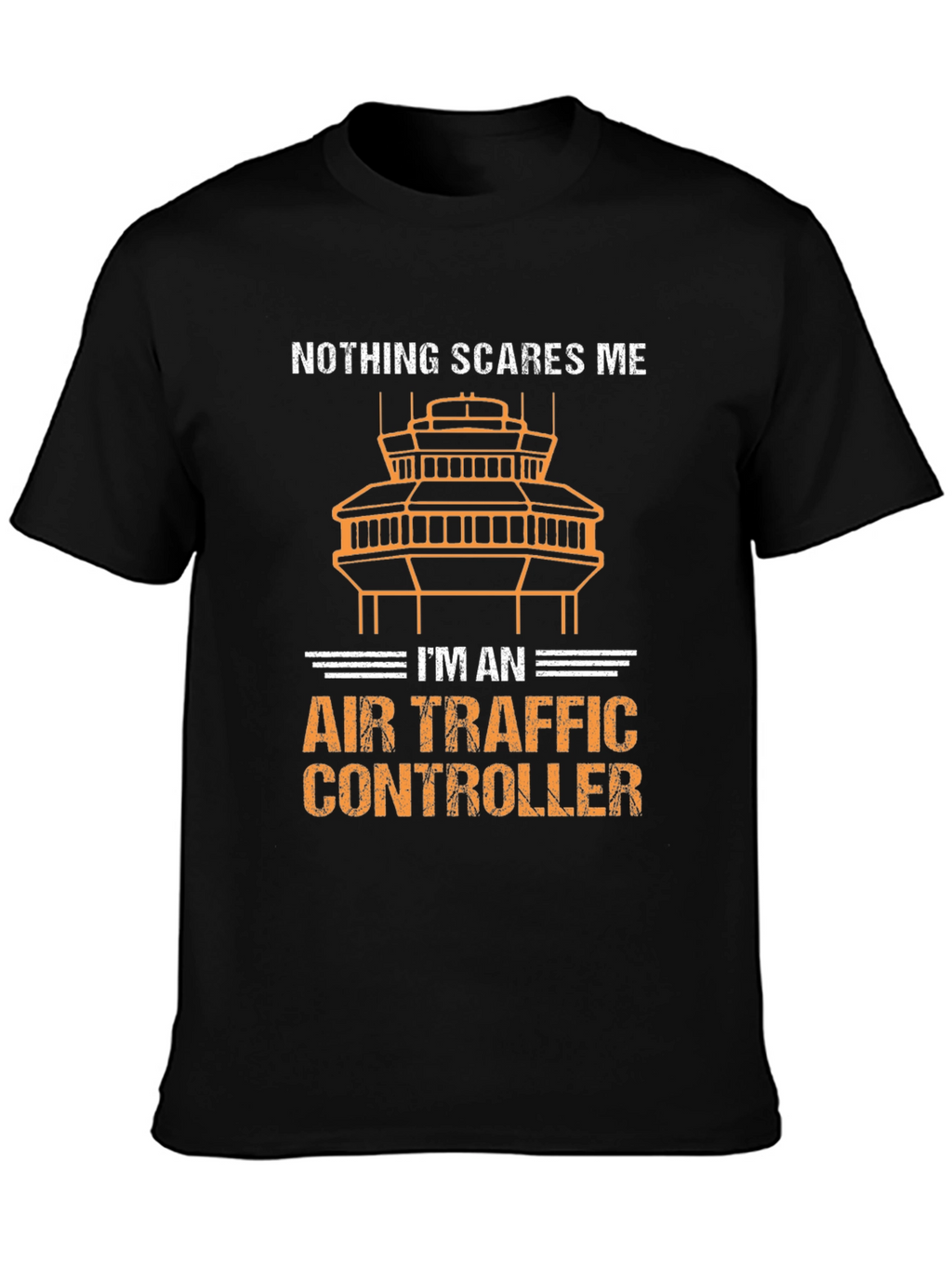Air Traffic Controller T-Shirt - Nothing Scares Me