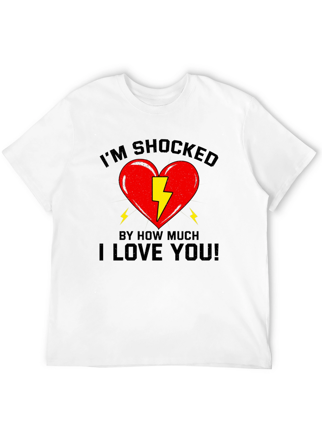 Im Shocked T-Shirt - Funny Love Tee