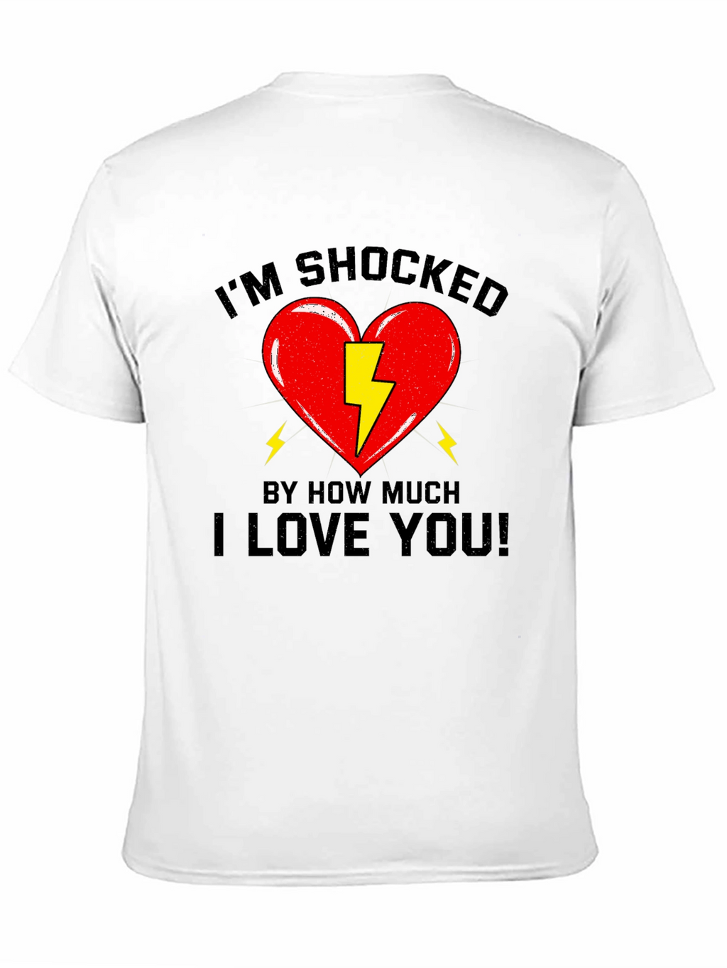 Im Shocked T-Shirt - Funny Love Tee