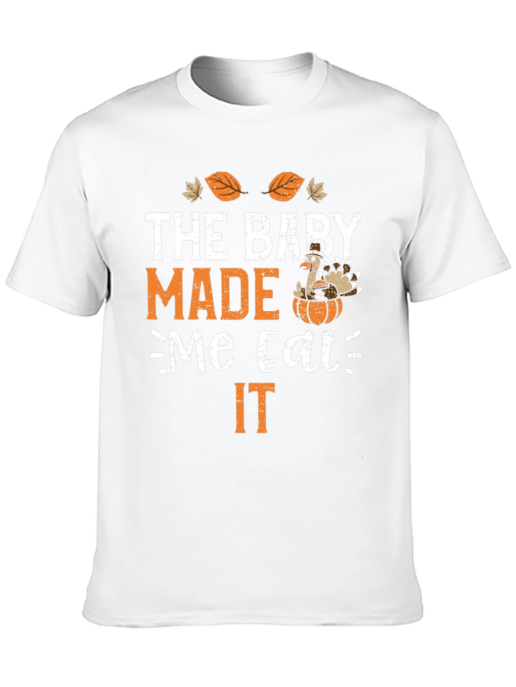 Thanksgiving Baby Made Me Eat It T-Shirt