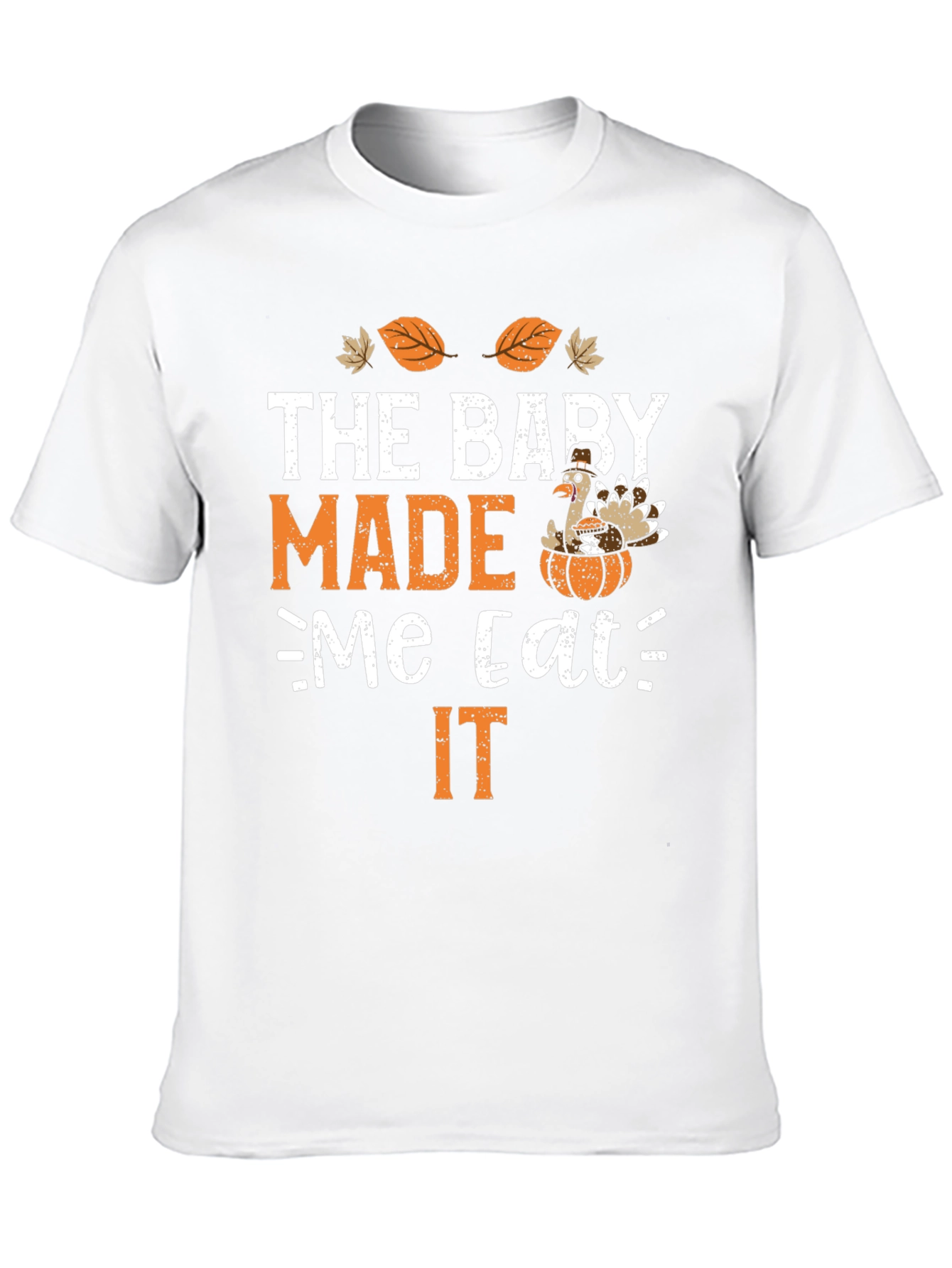 Thanksgiving Baby Made Me Eat It T-Shirt