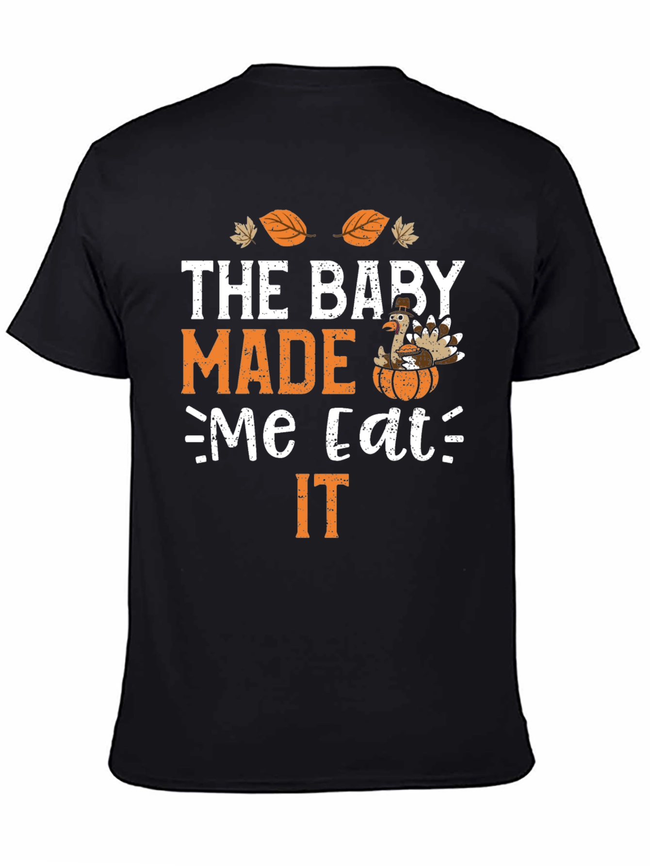 Thanksgiving Baby Made Me Eat It T-Shirt