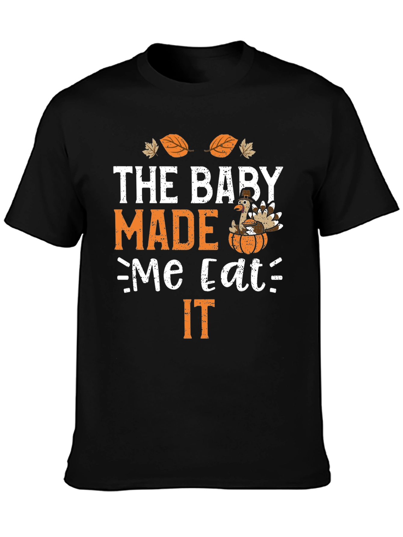 Thanksgiving Baby Made Me Eat It T-Shirt