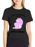 Life is Better With Unicorns T-Shirt
