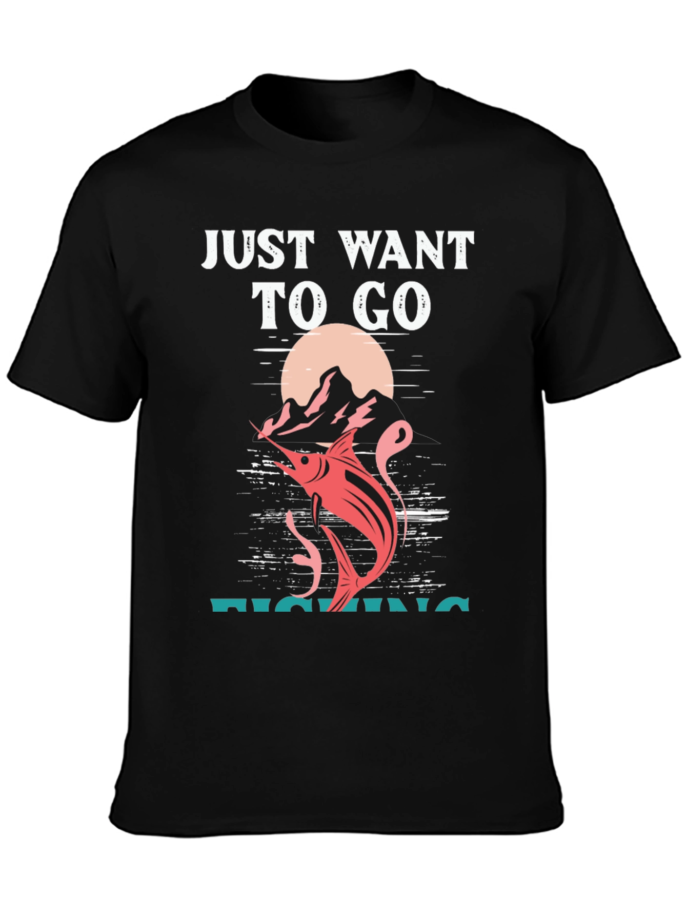 Fishing T-Shirt: Just Want To Go Fishing