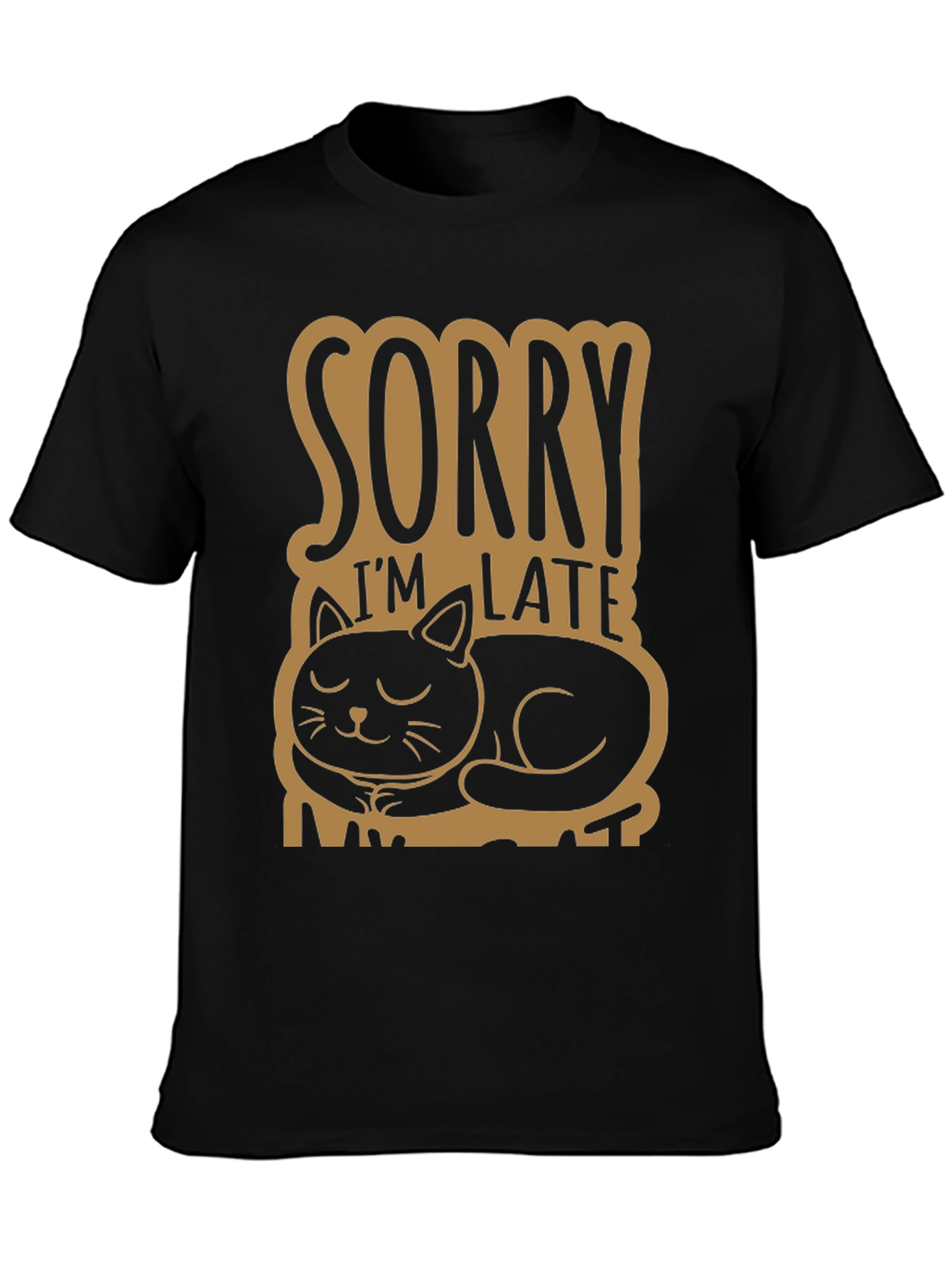 Sorry Im Late My Cat T-Shirt Funny Pet Lover Tee