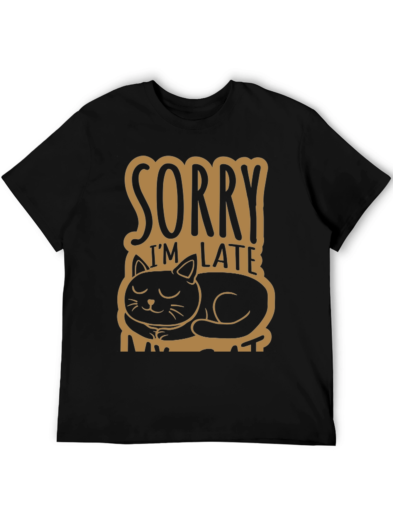 Sorry Im Late My Cat T-Shirt Funny Pet Lover Tee