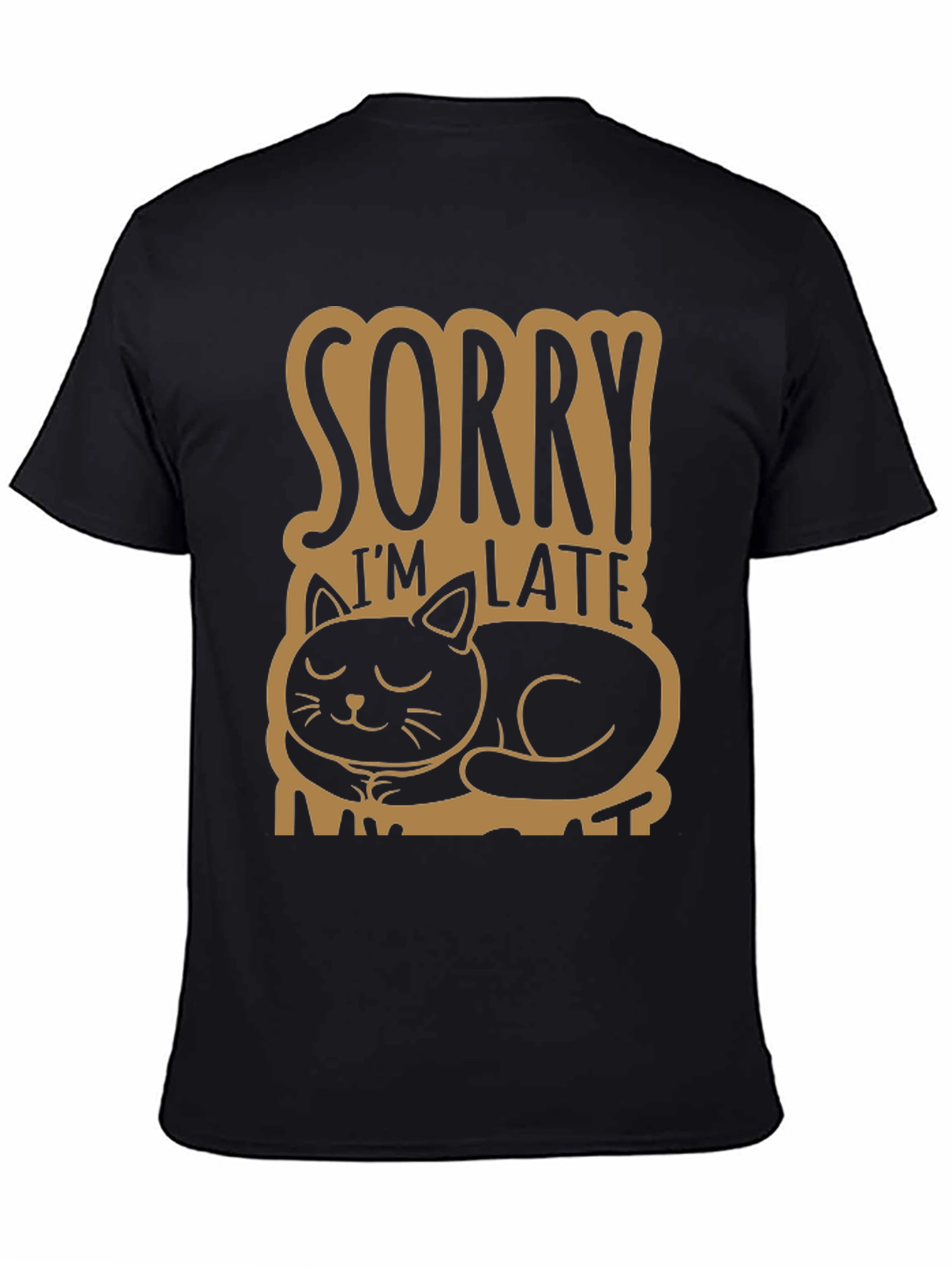 Sorry Im Late My Cat T-Shirt Funny Pet Lover Tee