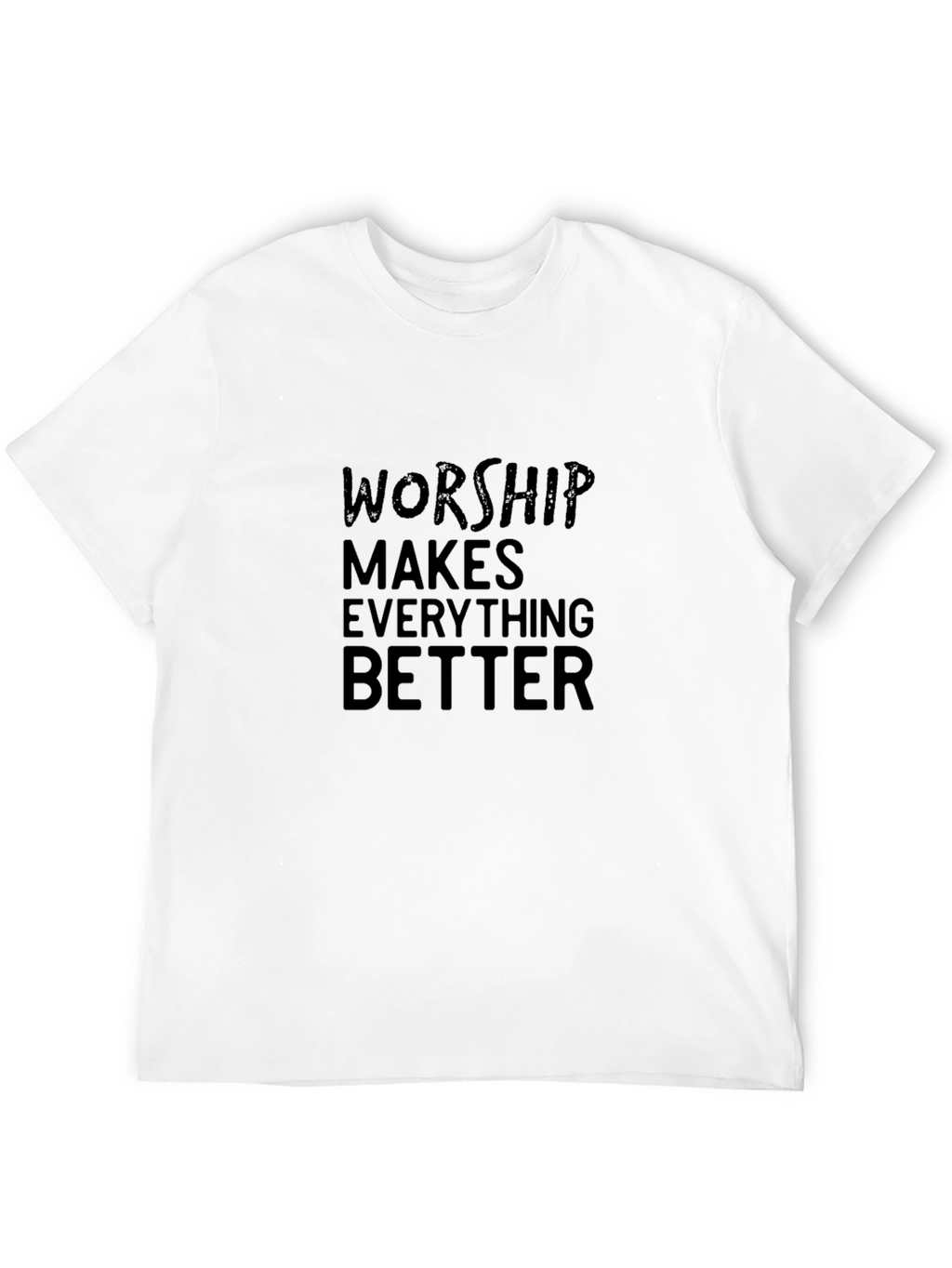 Worship Makes Everything Better Black T-Shirt