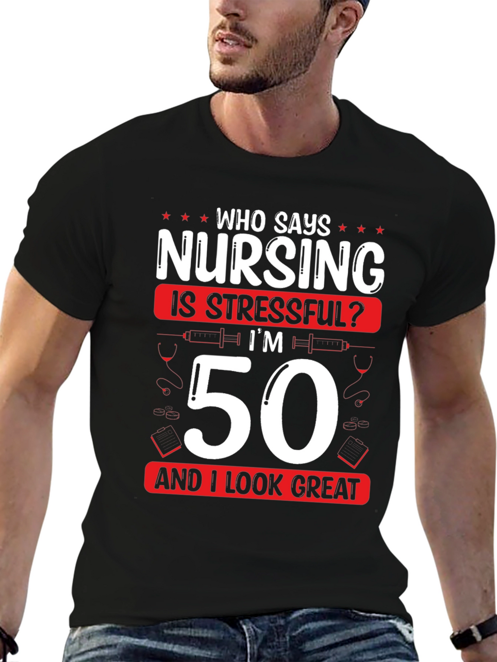 Nursing 50th Birthday T-Shirt: Who Says Nursing is Stressful?