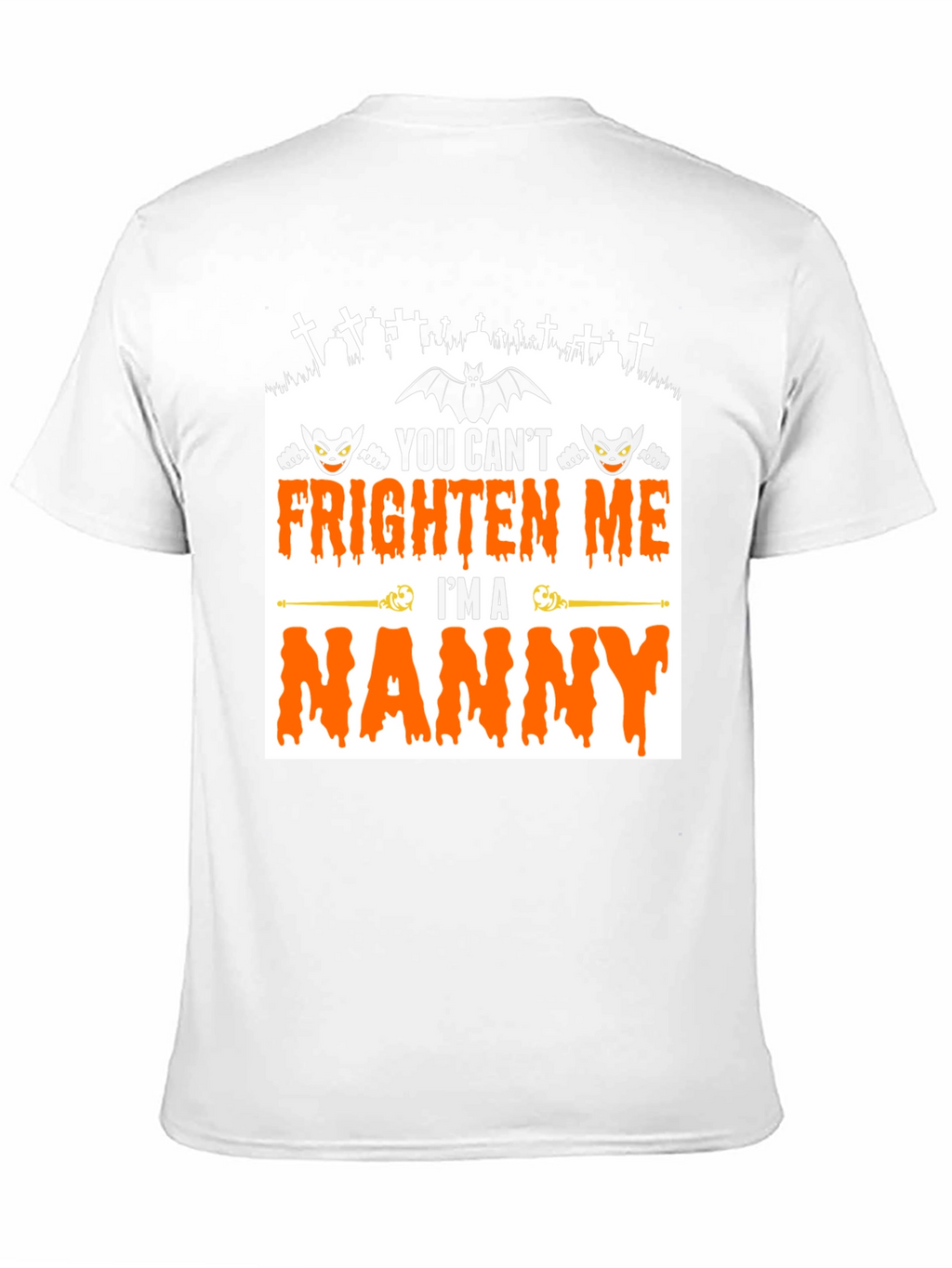 You Cant Frighten Me Im A Nanny T-Shirt