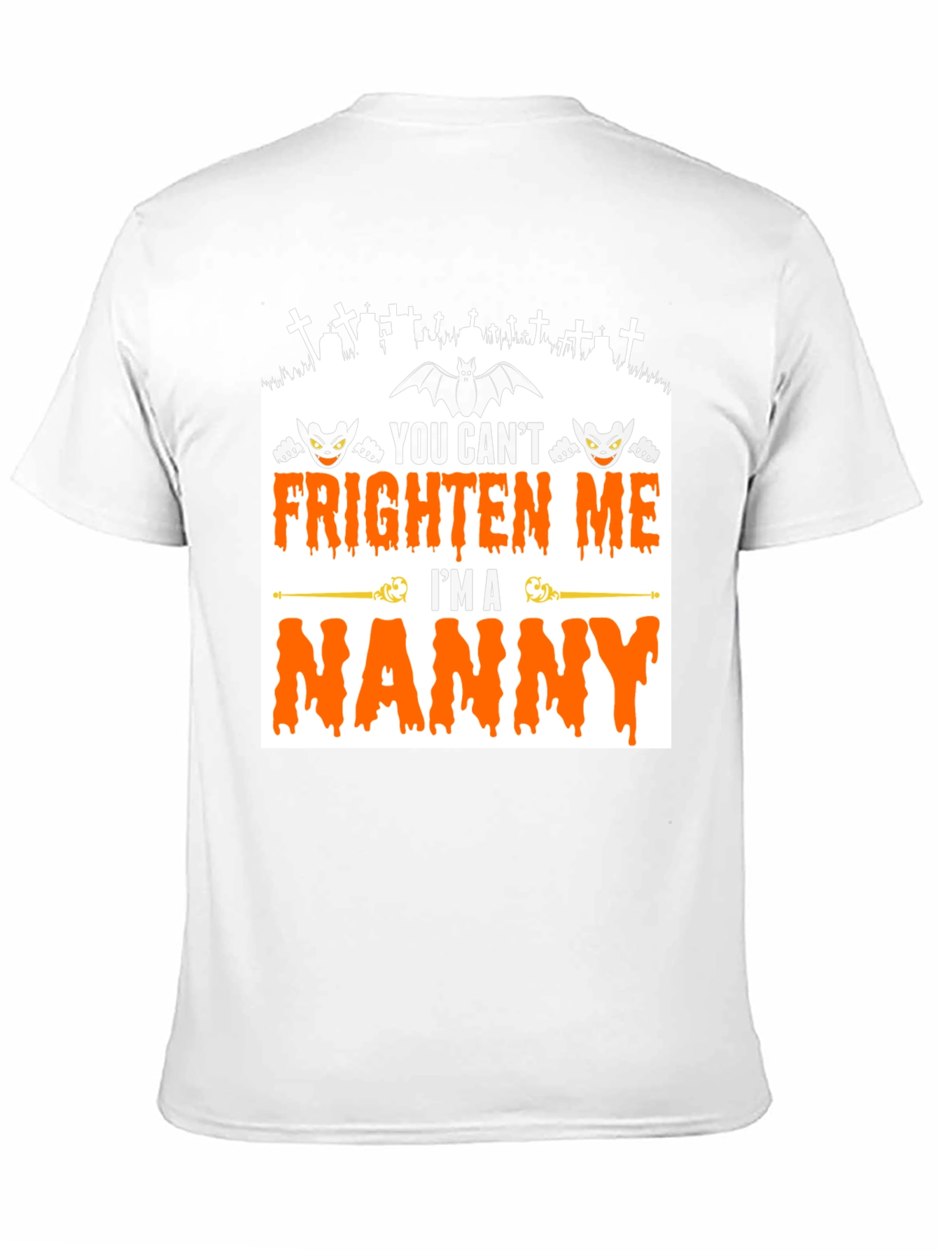 You Cant Frighten Me Im A Nanny T-Shirt