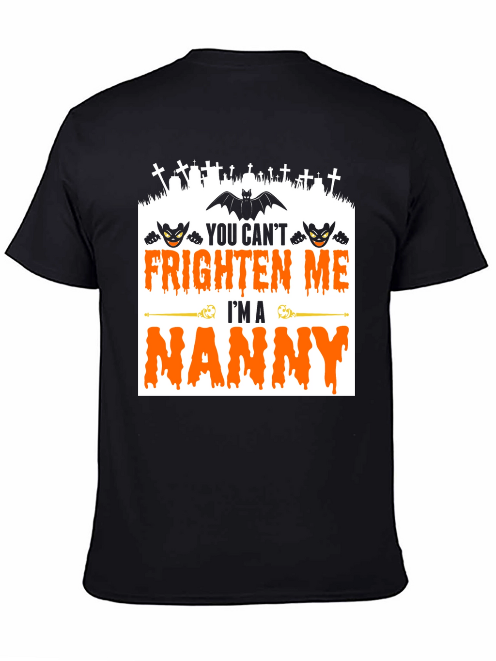 You Cant Frighten Me Im A Nanny T-Shirt