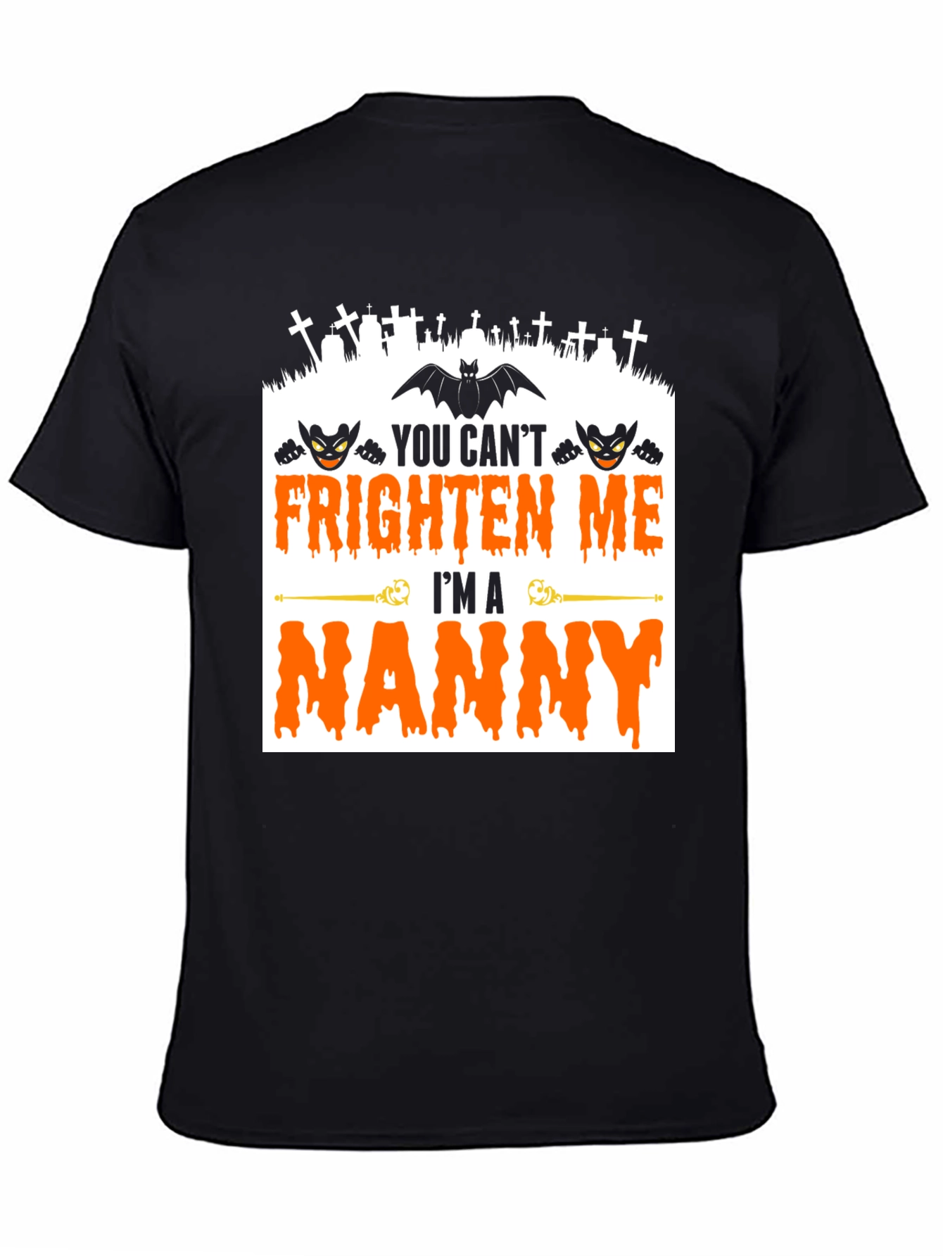 You Cant Frighten Me Im A Nanny T-Shirt