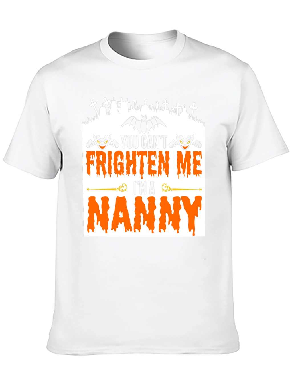 You Cant Frighten Me Im A Nanny T-Shirt