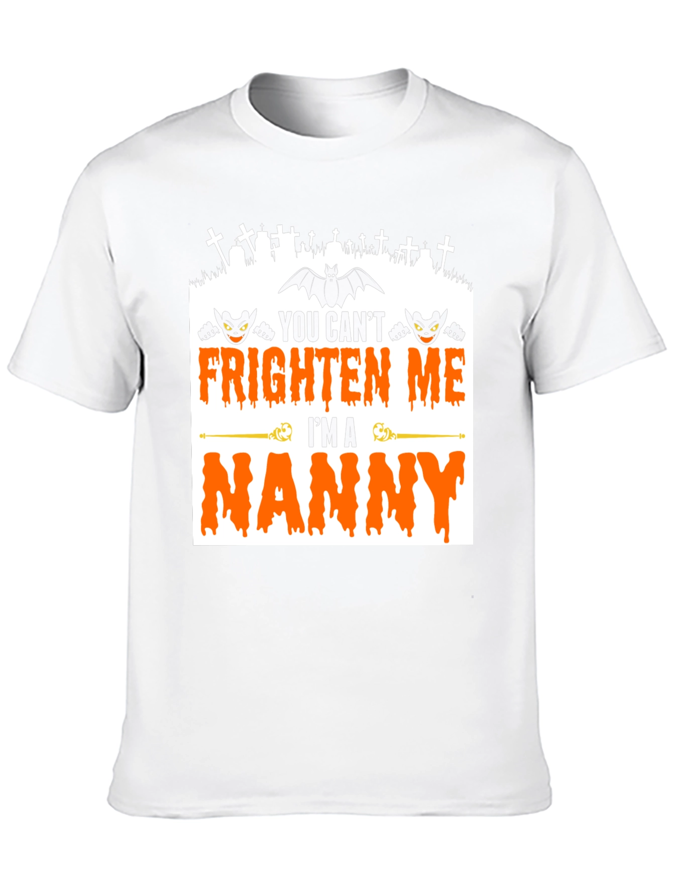 You Cant Frighten Me Im A Nanny T-Shirt