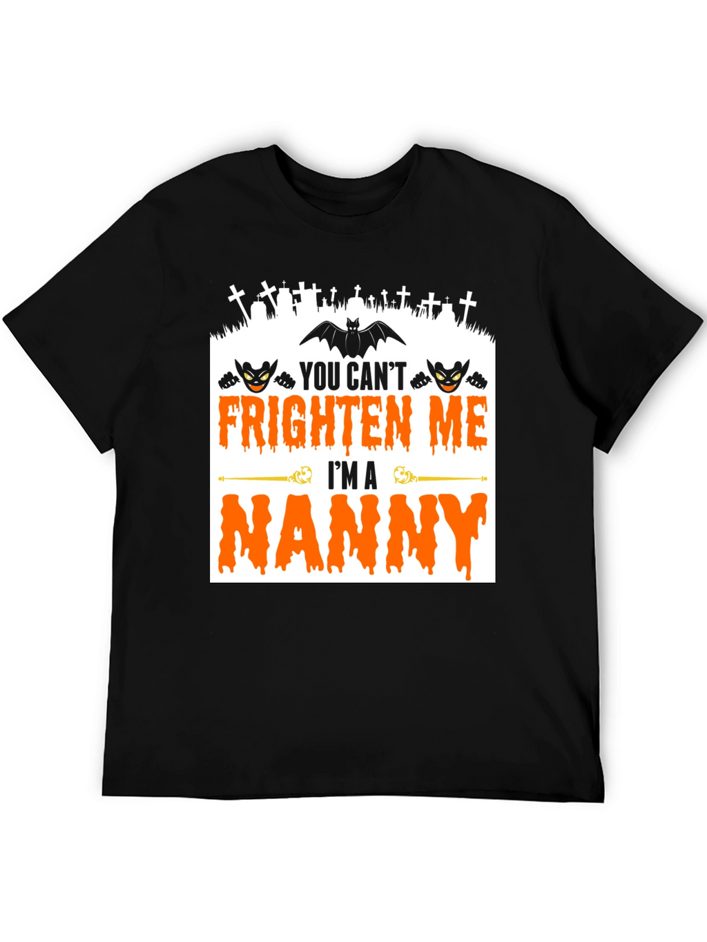 You Cant Frighten Me Im A Nanny T-Shirt