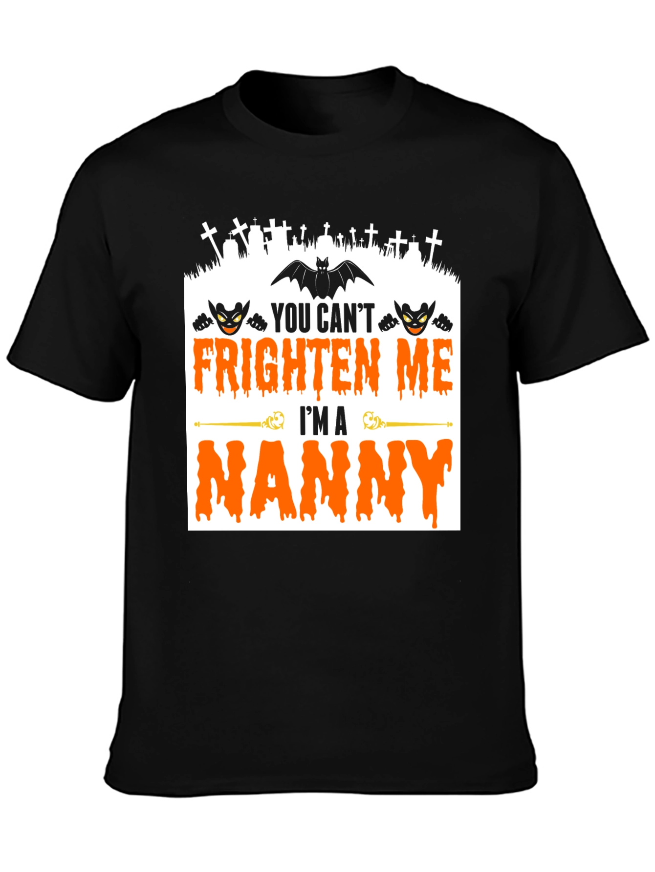 You Cant Frighten Me Im A Nanny T-Shirt