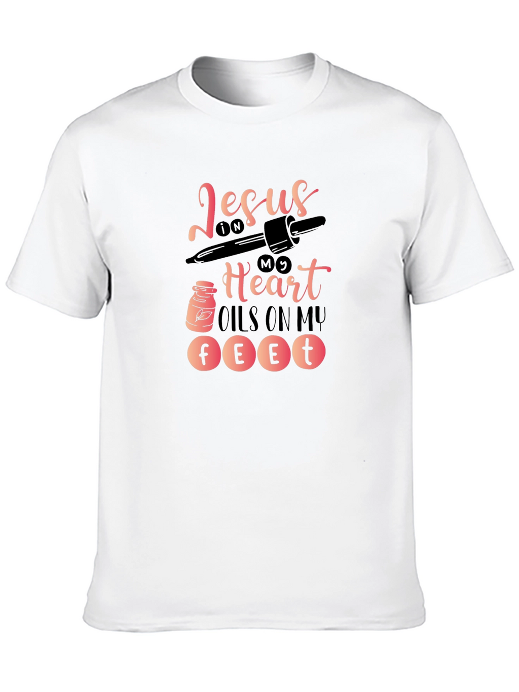 Jesus in My Heart Oils On My Feet T-Shirt