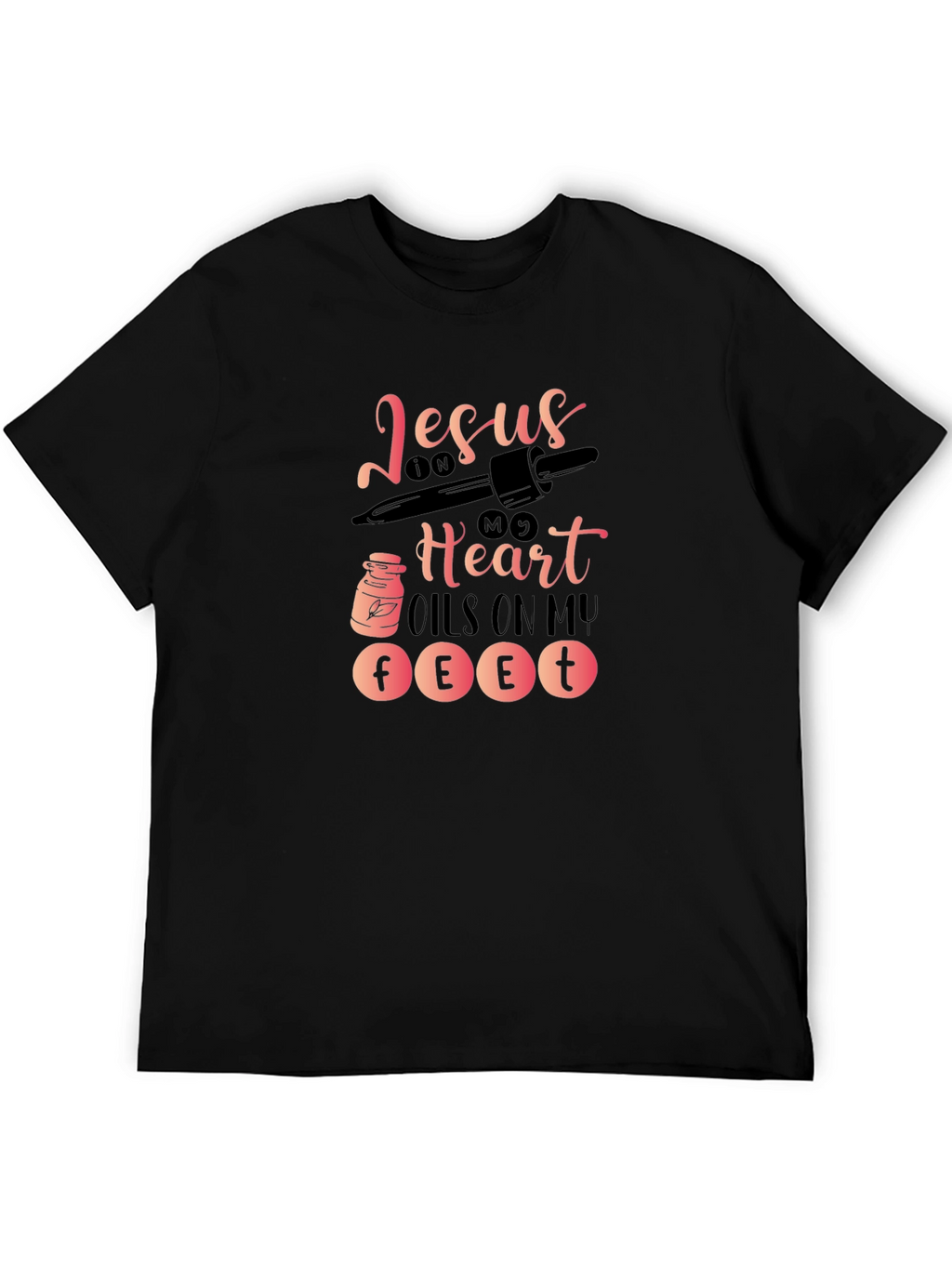 Jesus in My Heart Oils On My Feet T-Shirt