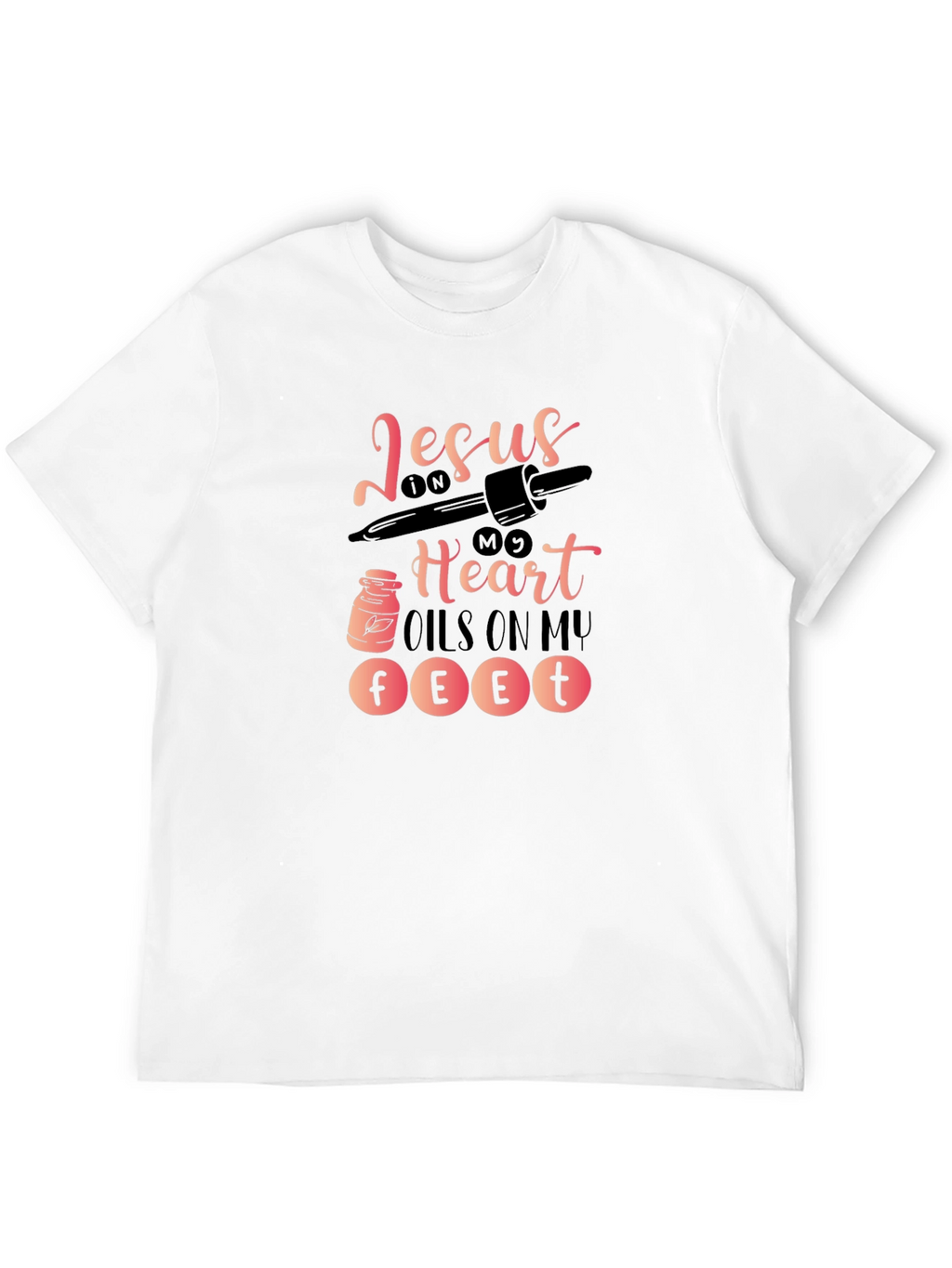 Jesus in My Heart Oils On My Feet T-Shirt