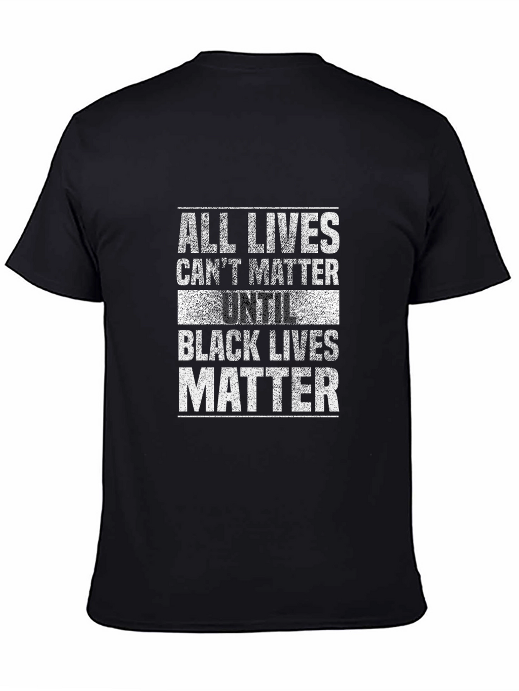 All Lives Cant Matter Until Black Lives Matter T-Shirt