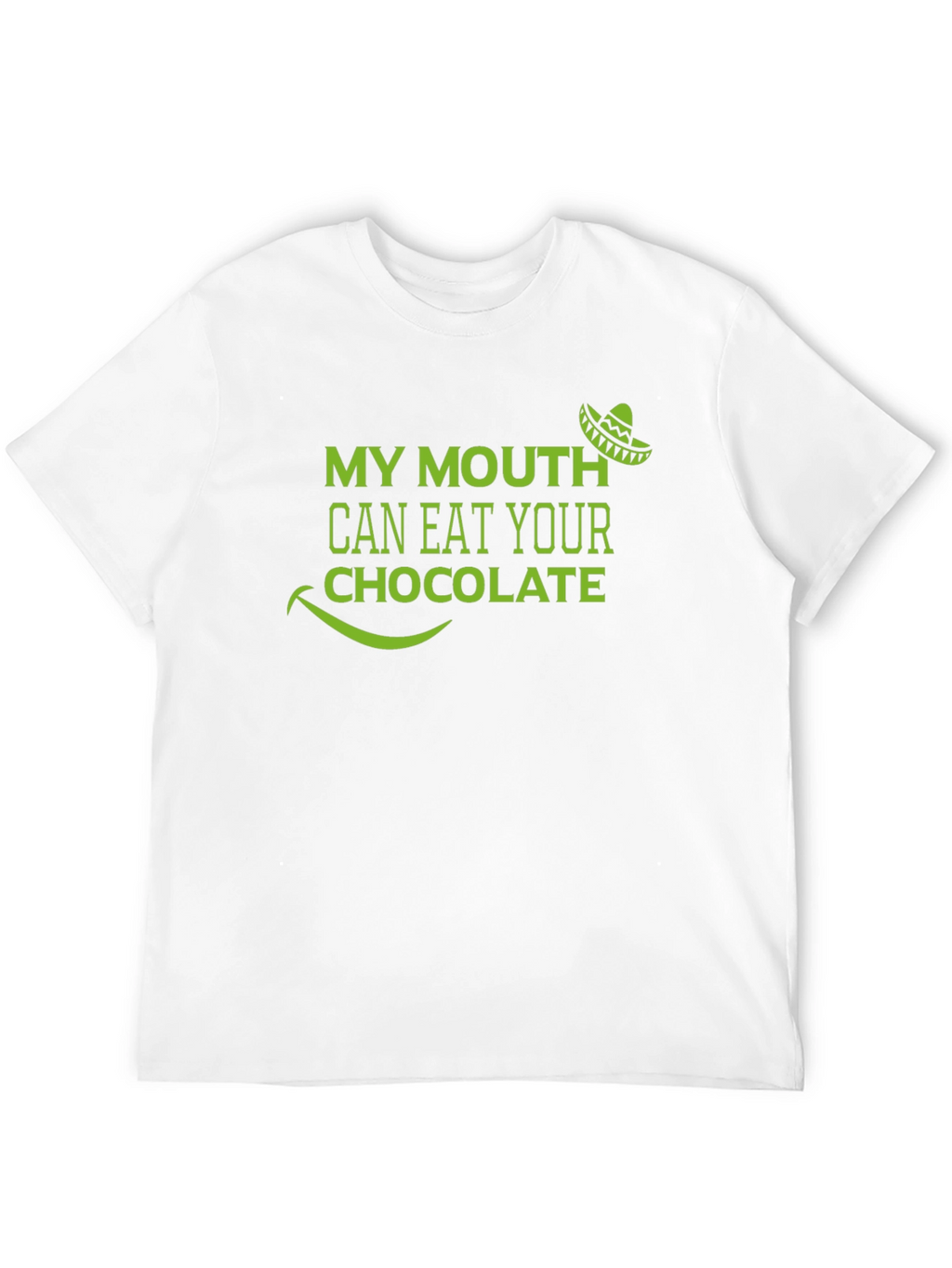 My Mouth Can Eat Your Chocolate T-Shirt