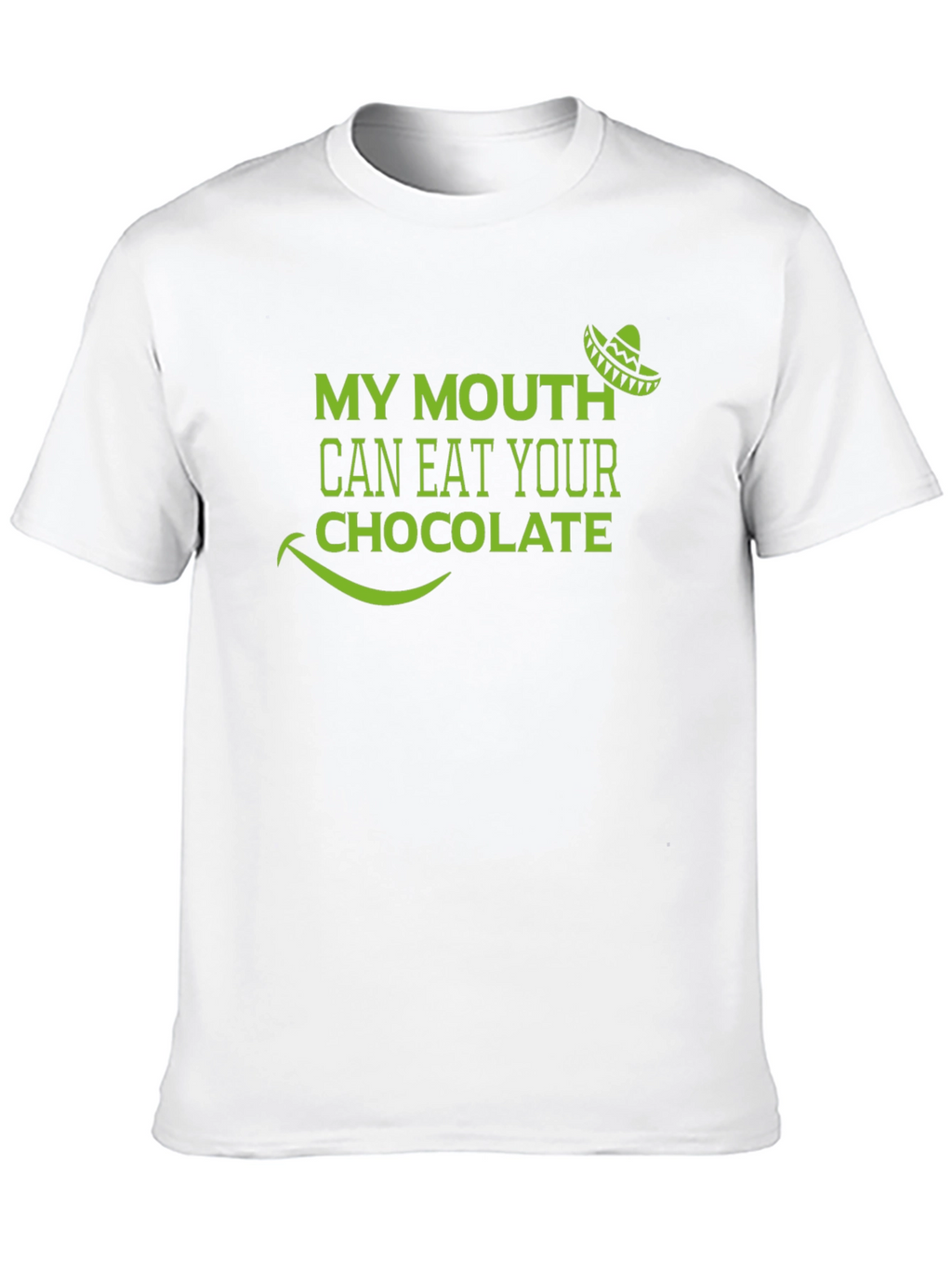 My Mouth Can Eat Your Chocolate T-Shirt