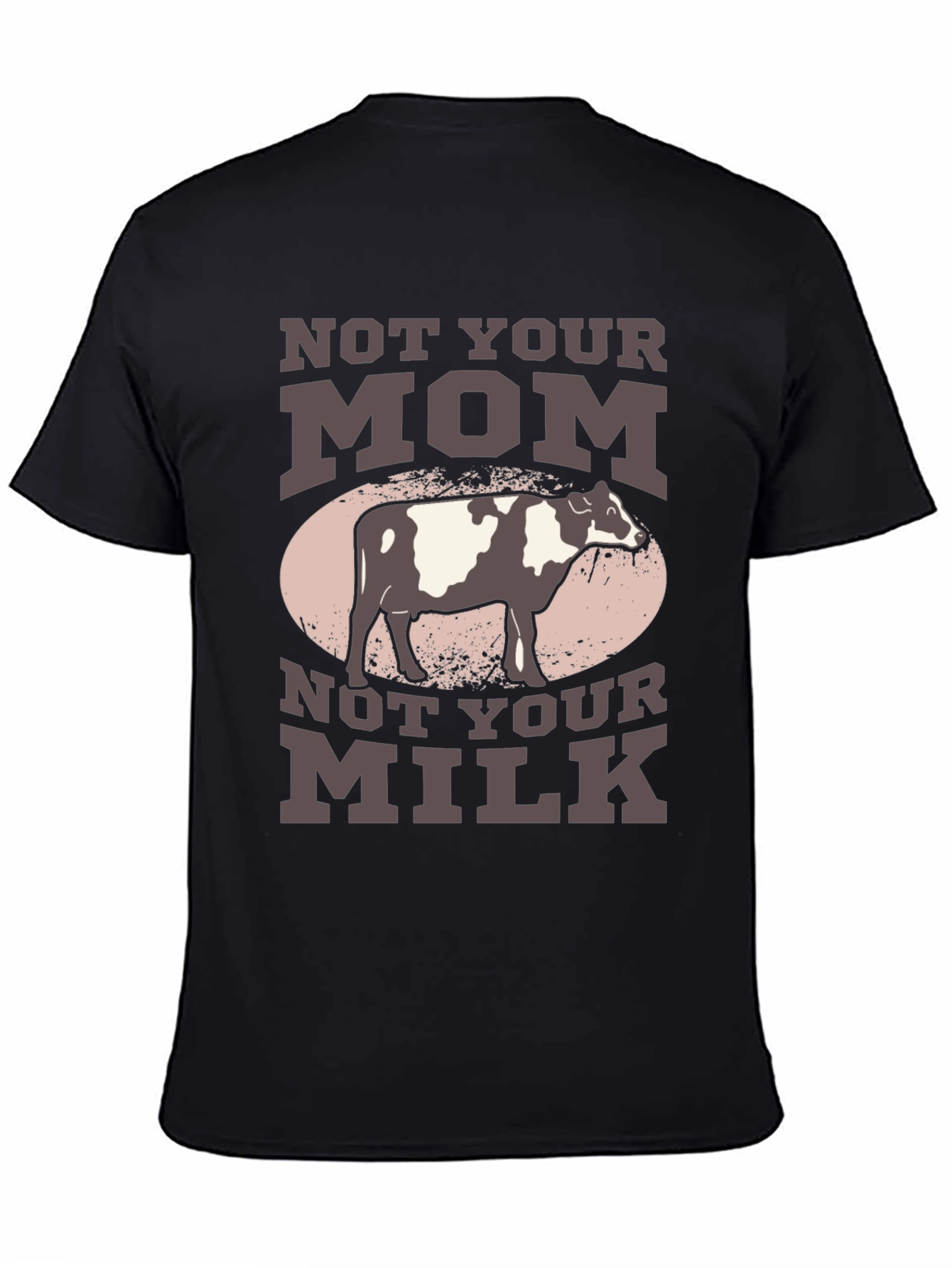 Not Your Mom Not Your Milk T-Shirt